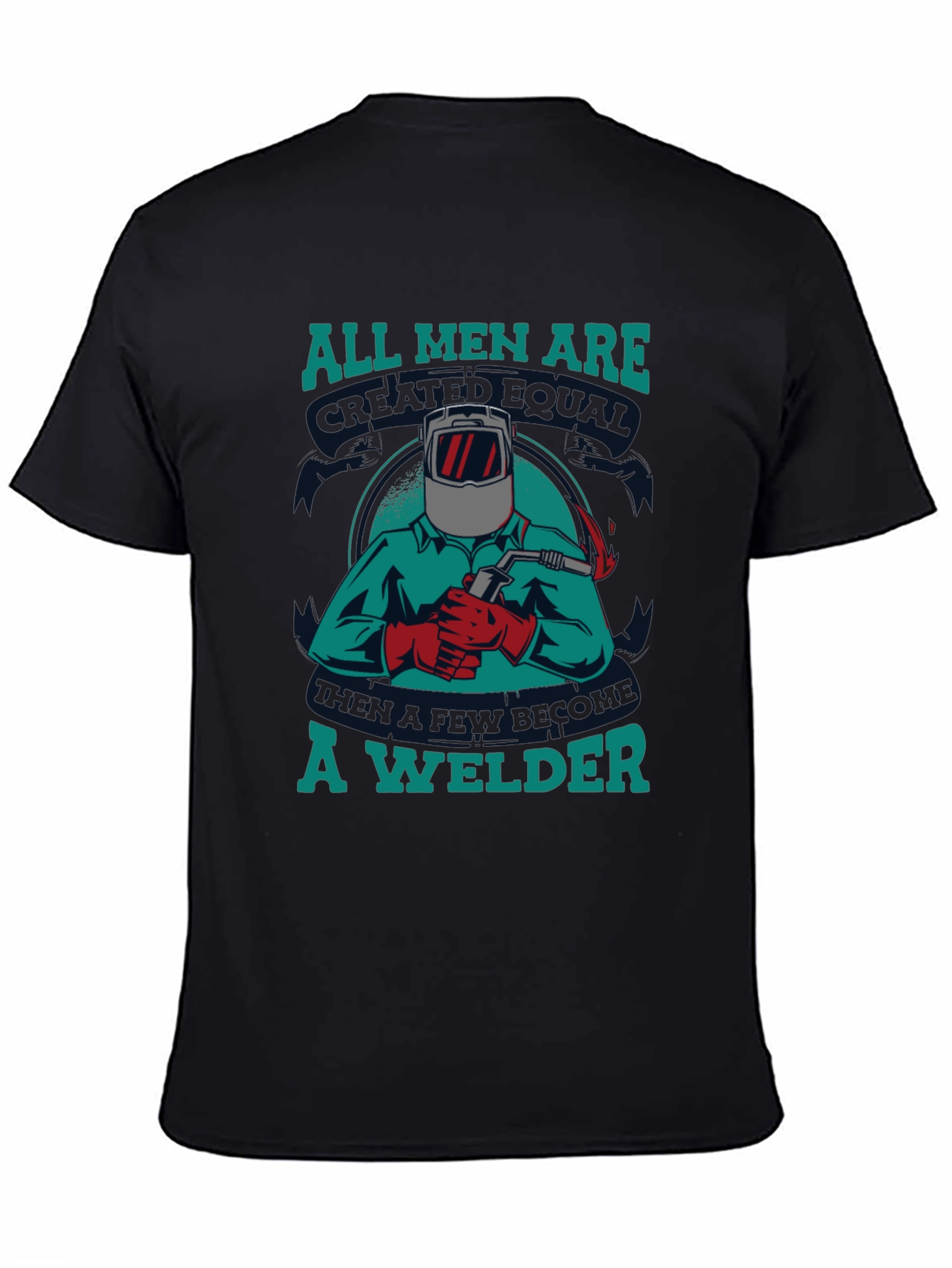 Welder T-Shirt: All Men Are Created Equal Tee