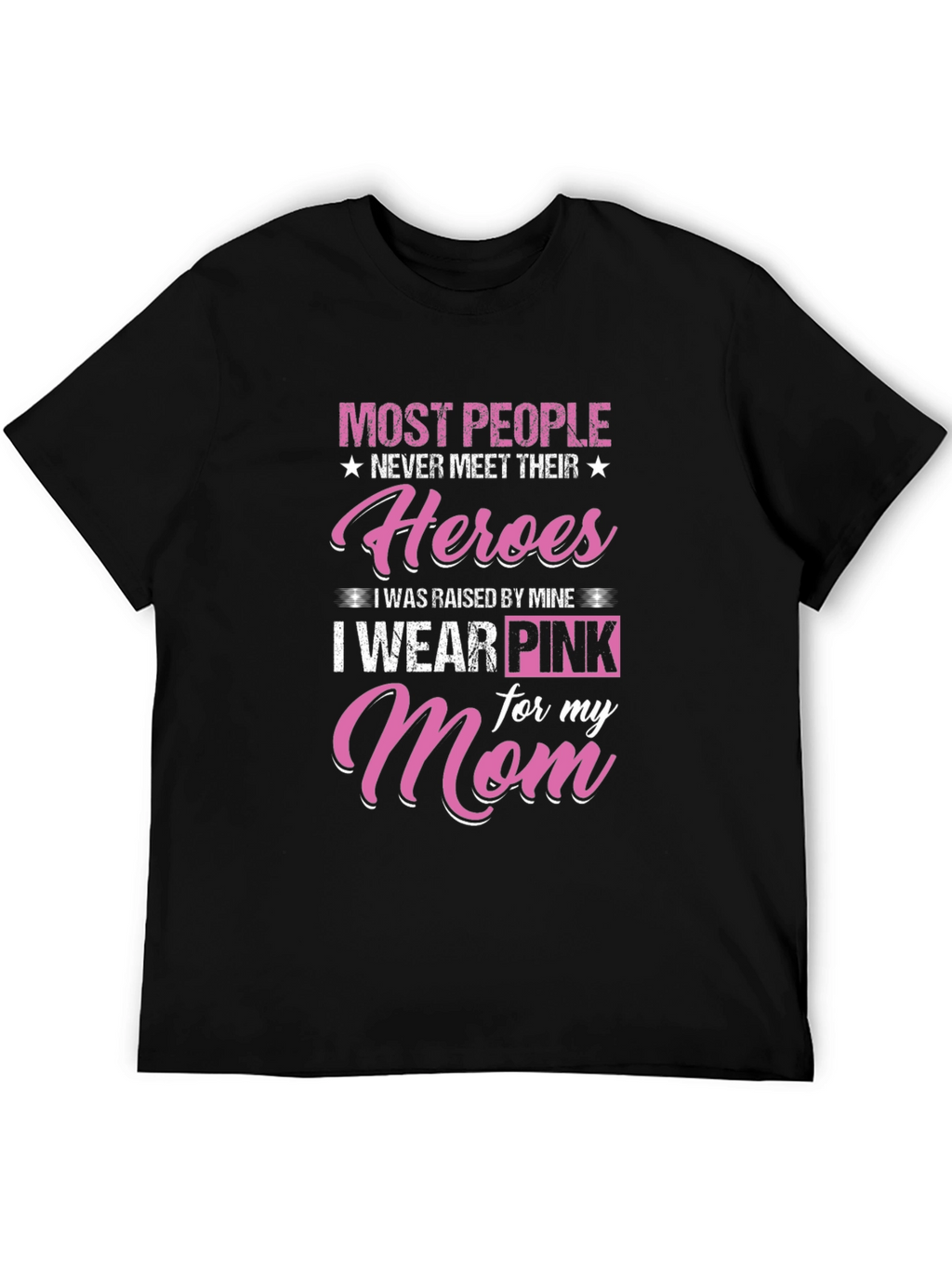 Heroes Mom T-Shirt - I Wear Pink
