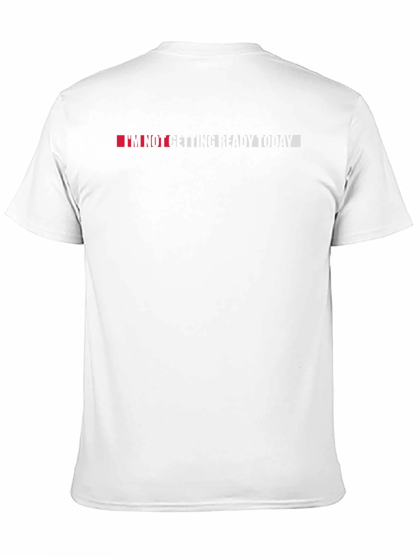 Im Not Getting Ready Today - Black T-Shirt