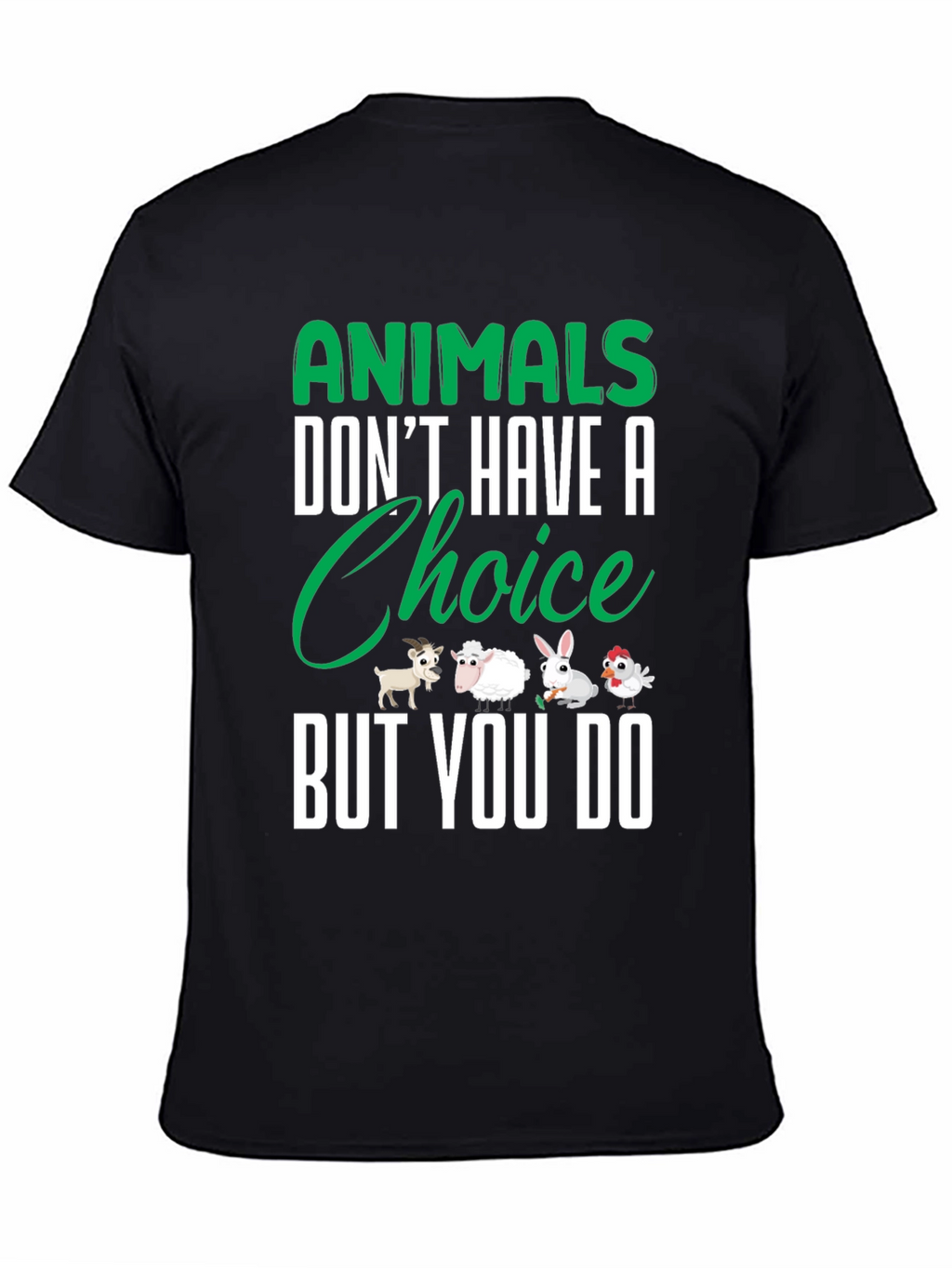 Animals Dont Have a Choice But You Do T-Shirt