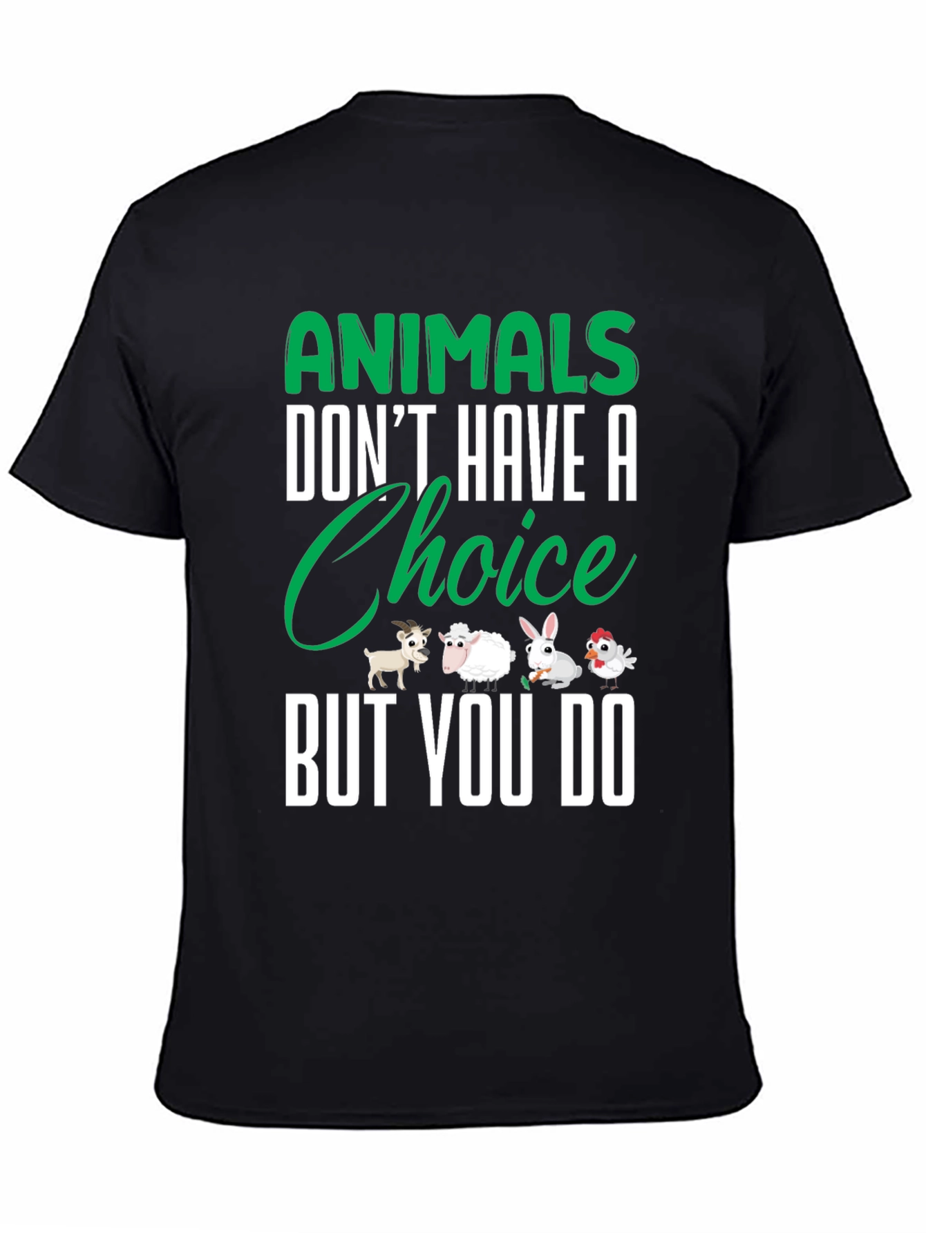 Animals Dont Have a Choice But You Do T-Shirt