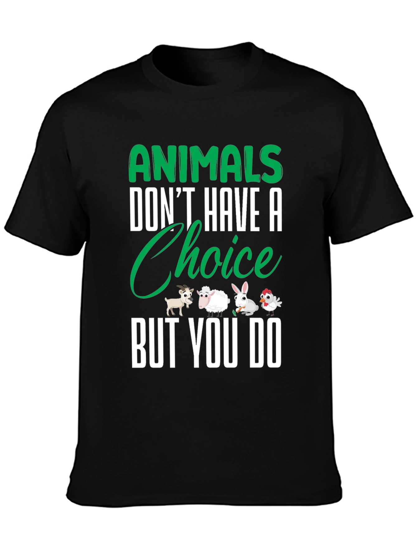 Animals Dont Have a Choice But You Do T-Shirt