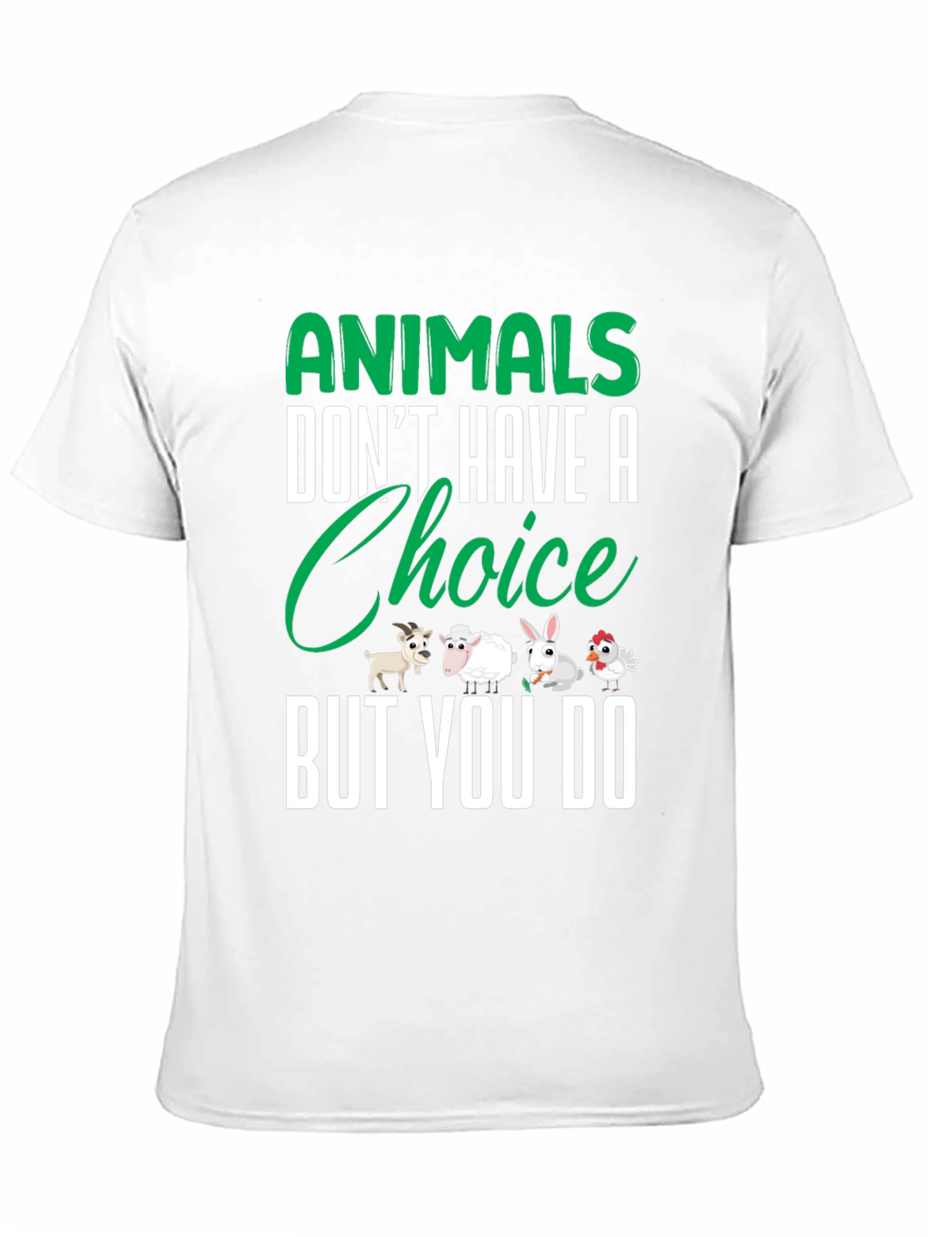 Animals Dont Have a Choice But You Do T-Shirt