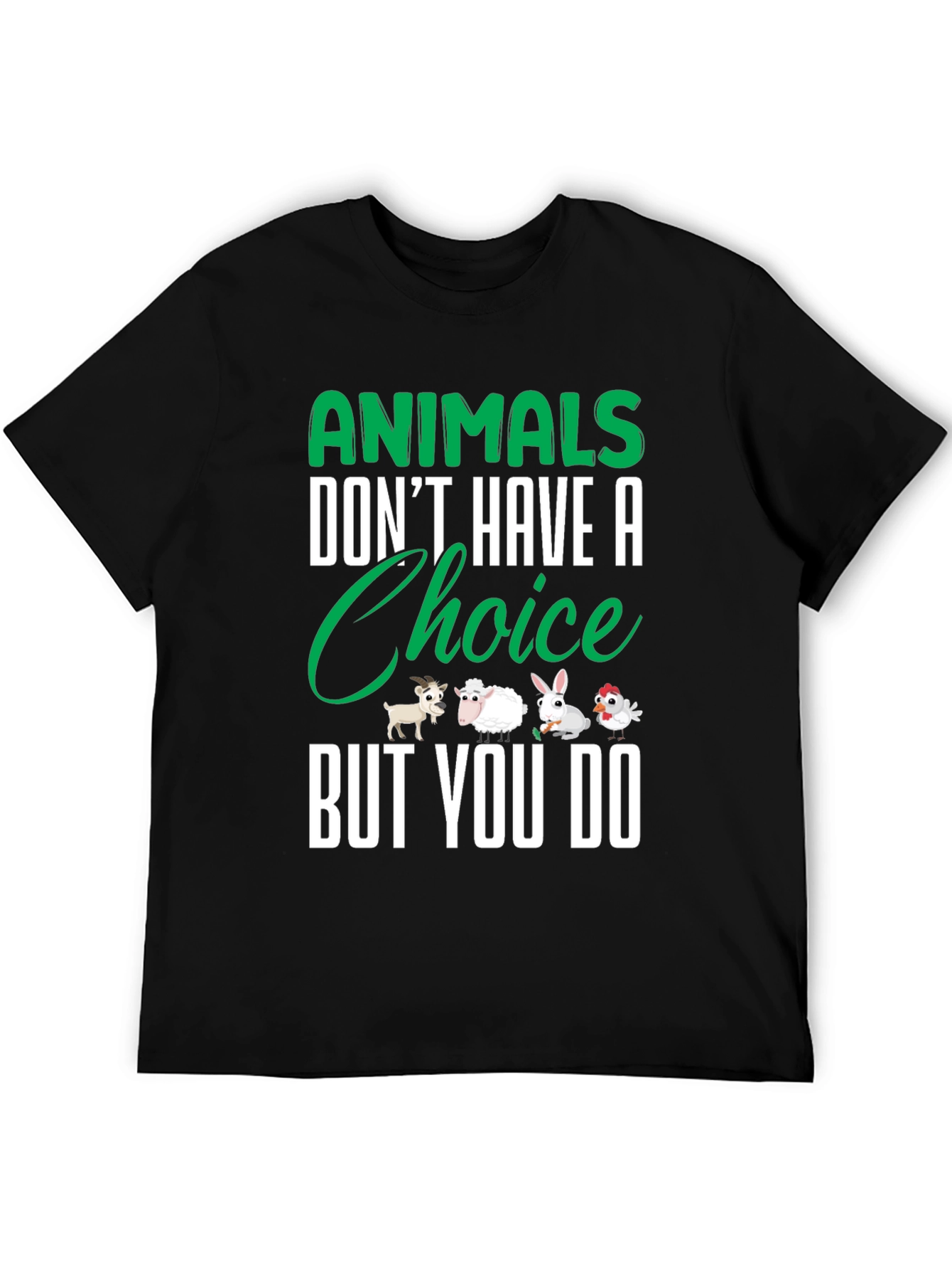 Animals Dont Have a Choice But You Do T-Shirt