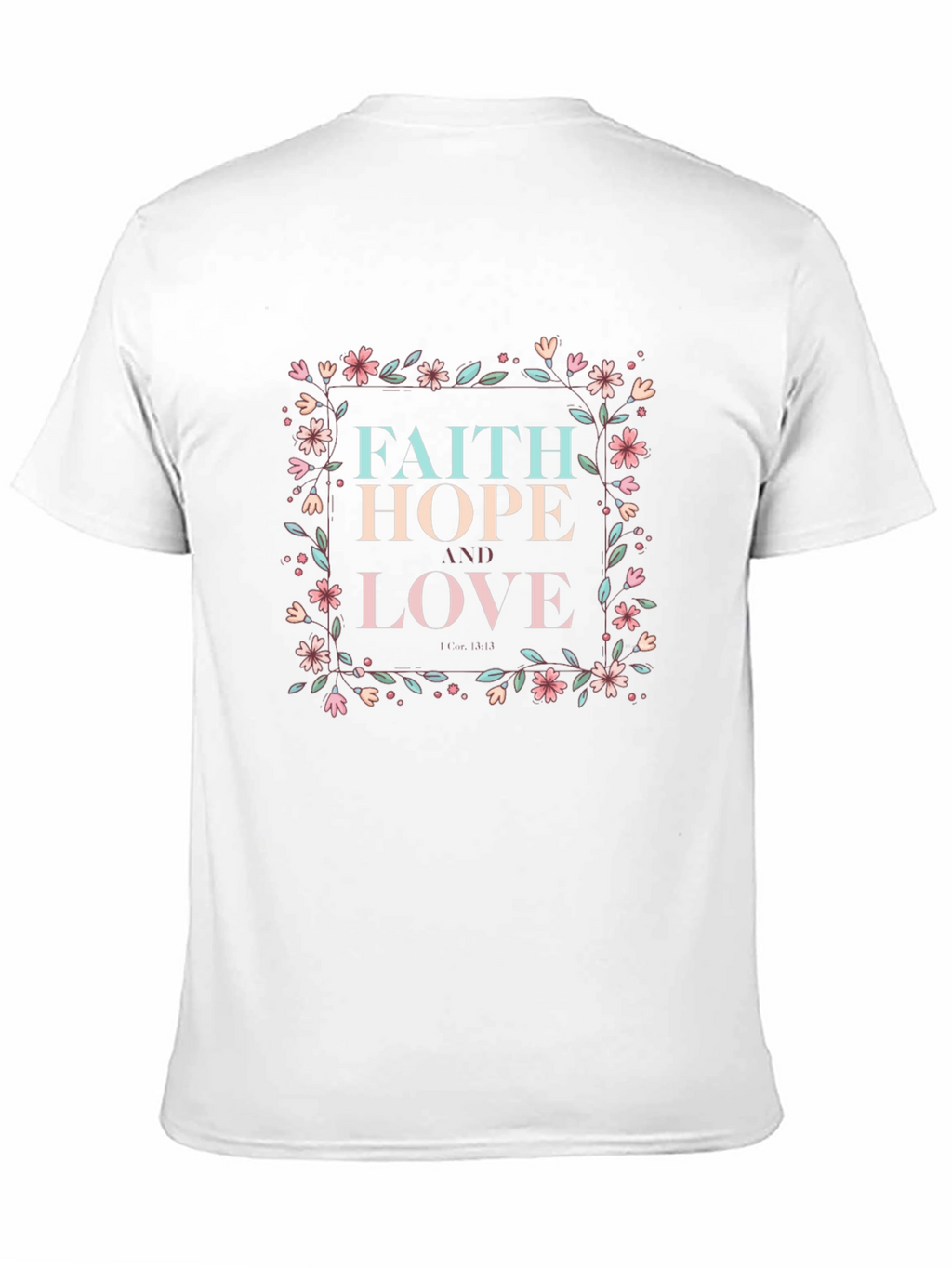 Faith Hope Love Graphic Tee - Floral Design