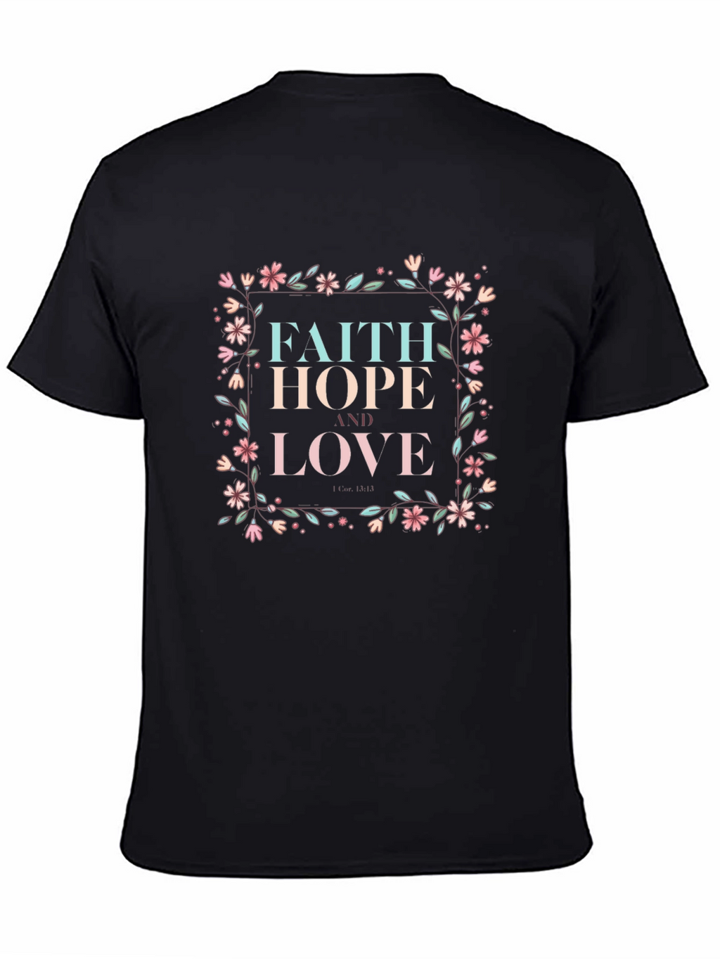 Faith Hope Love Graphic Tee - Floral Design