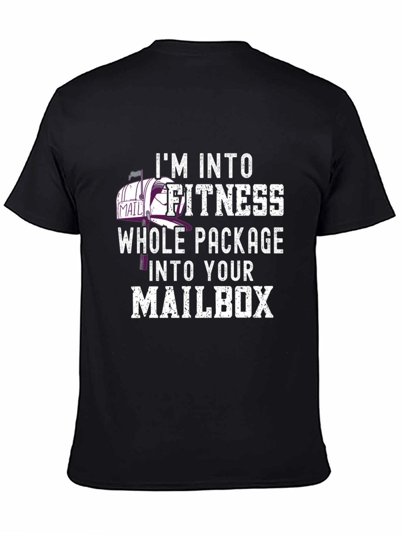 Im Into Fitness Whole Package Into Your Mailbox T-Shirt