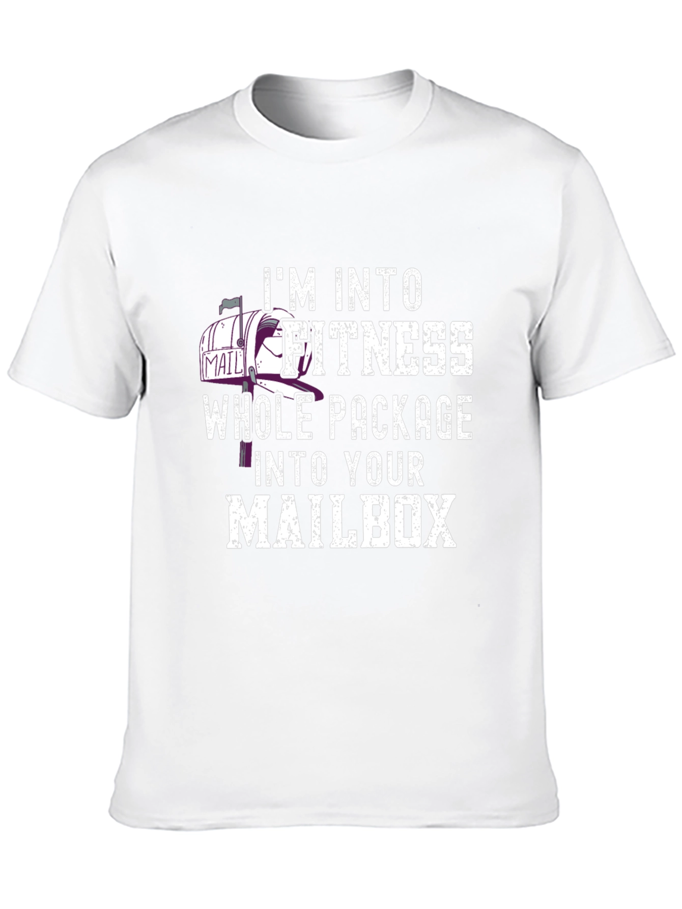Im Into Fitness Whole Package Into Your Mailbox T-Shirt