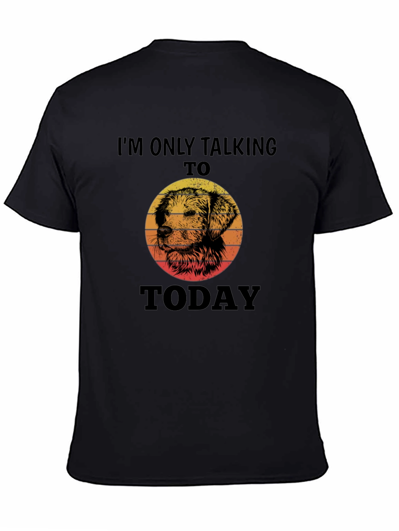 Dog Lover T-Shirt: Im Only Talking to My Dog Today!