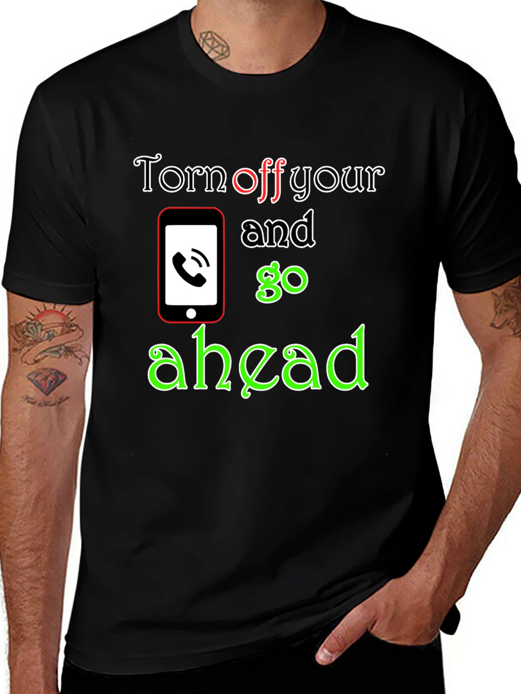 Turn off Your Phone and Go Ahead T-Shirt