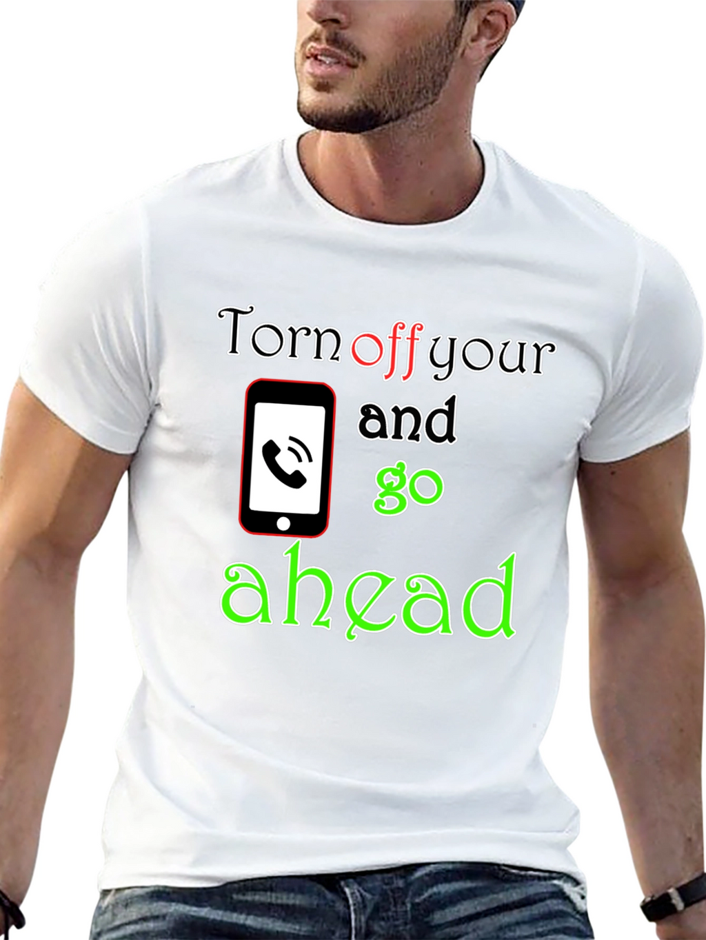 Turn off Your Phone and Go Ahead T-Shirt