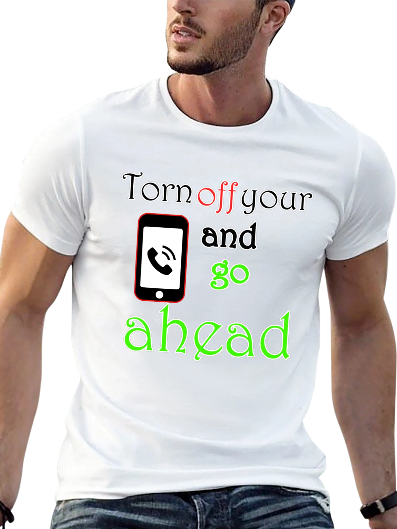 Turn off Your Phone and Go Ahead T-Shirt