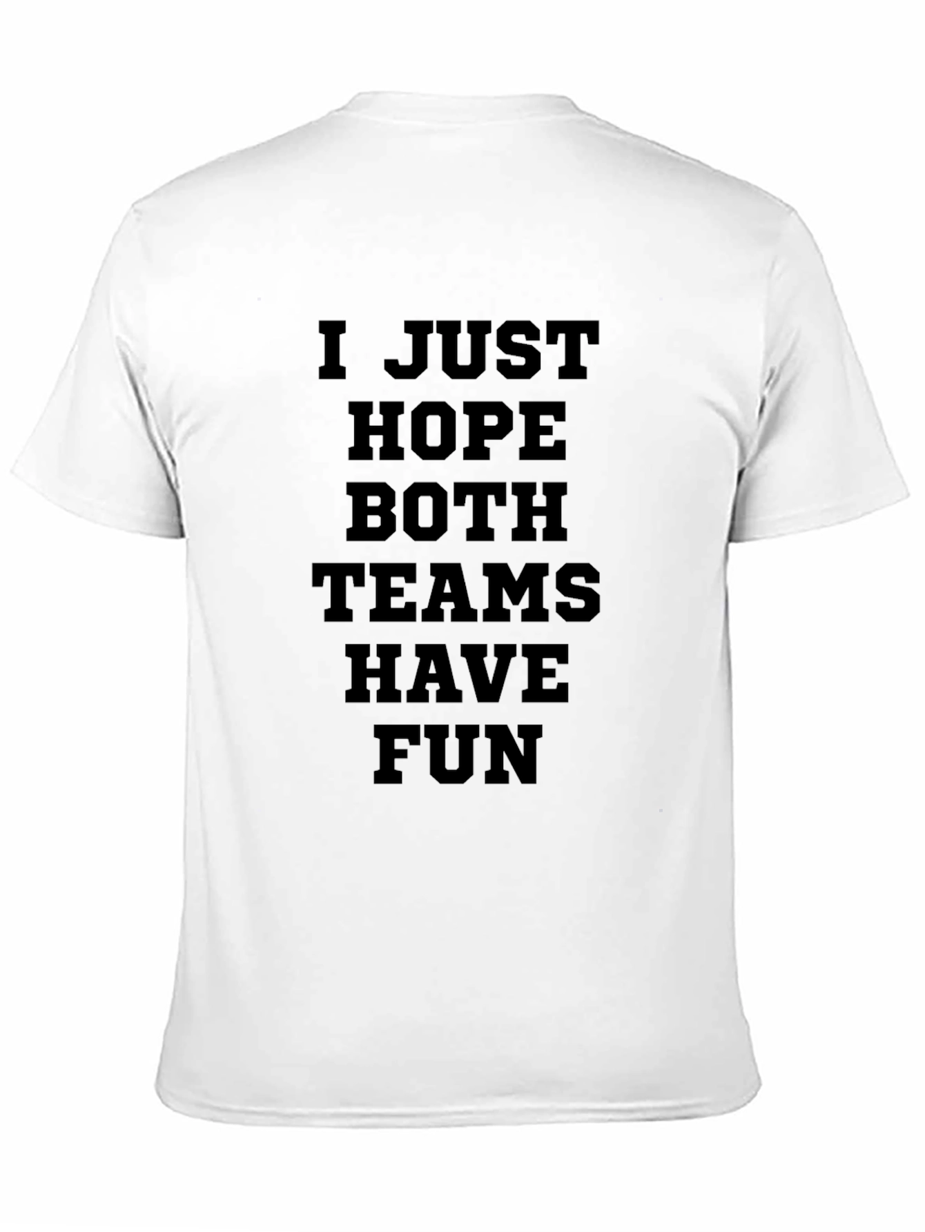I Just Hope Both Teams Have Fun Graphic T-Shirt