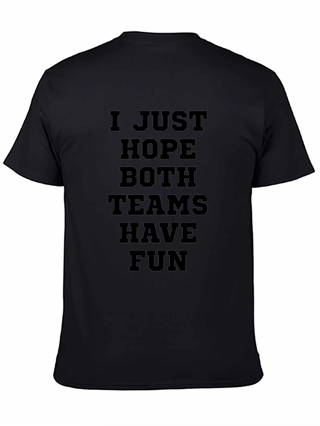 I Just Hope Both Teams Have Fun Graphic T-Shirt