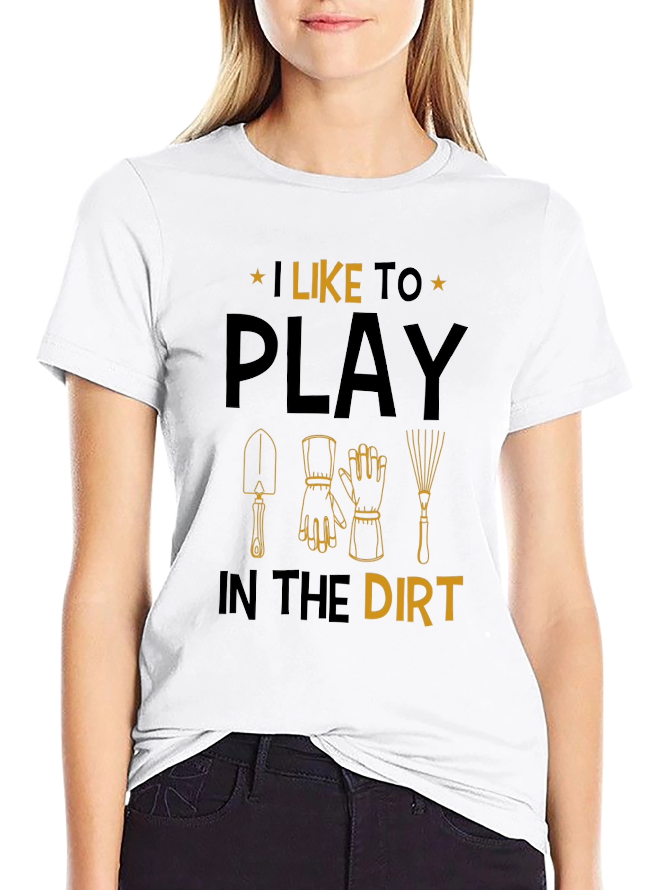 Gardening T-Shirt: I Like to Play in the Dirt