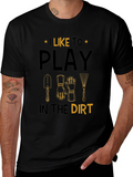 Gardening T-Shirt: I Like to Play in the Dirt