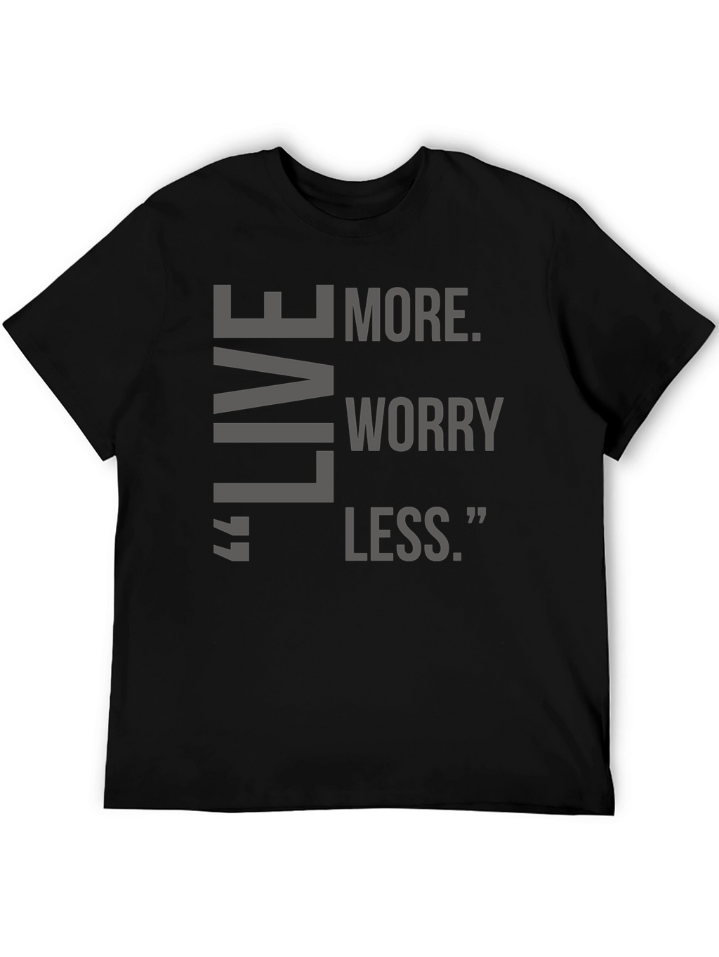 Live More Worry Less Black T-Shirt