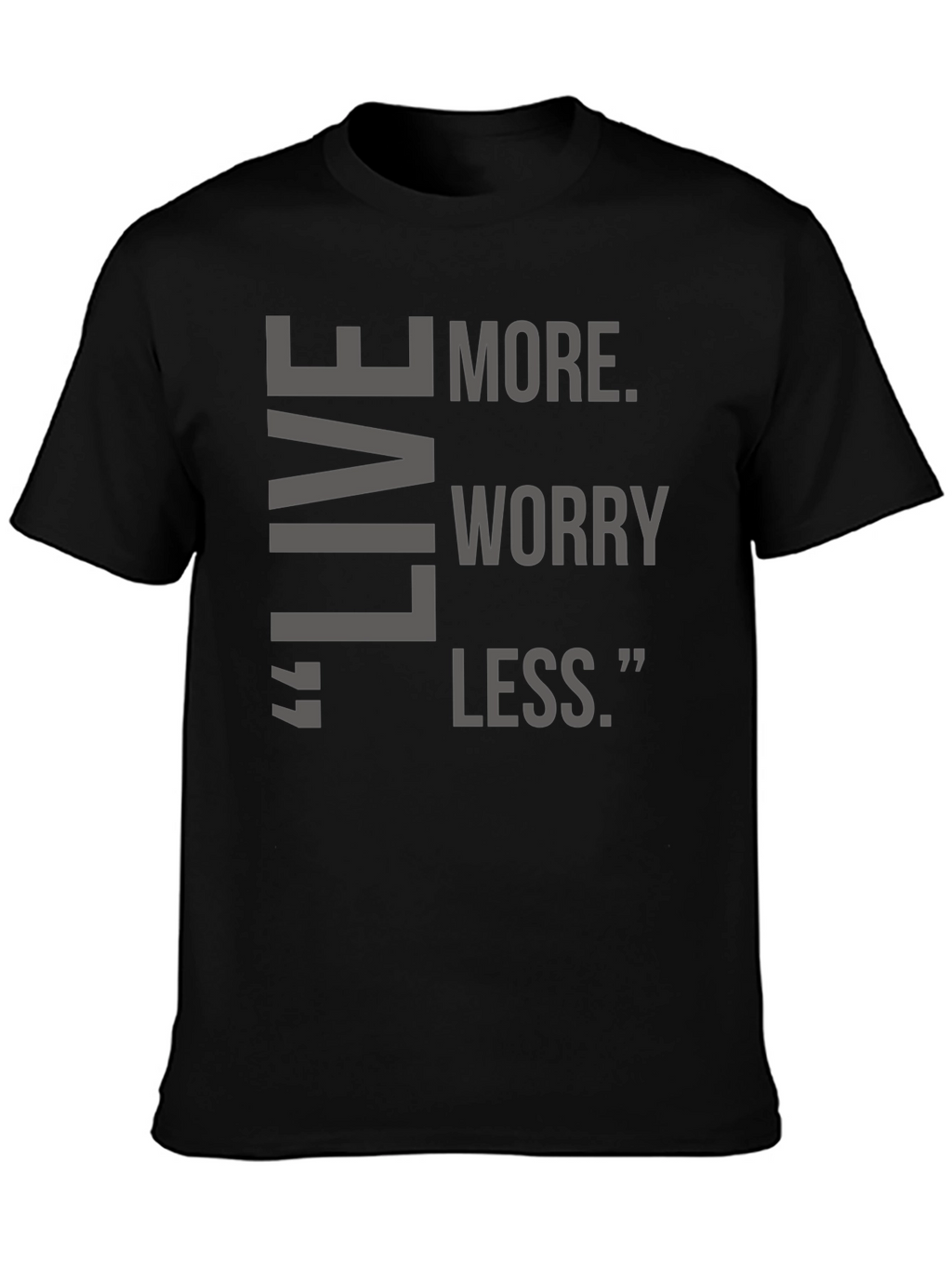 Live More Worry Less Black T-Shirt
