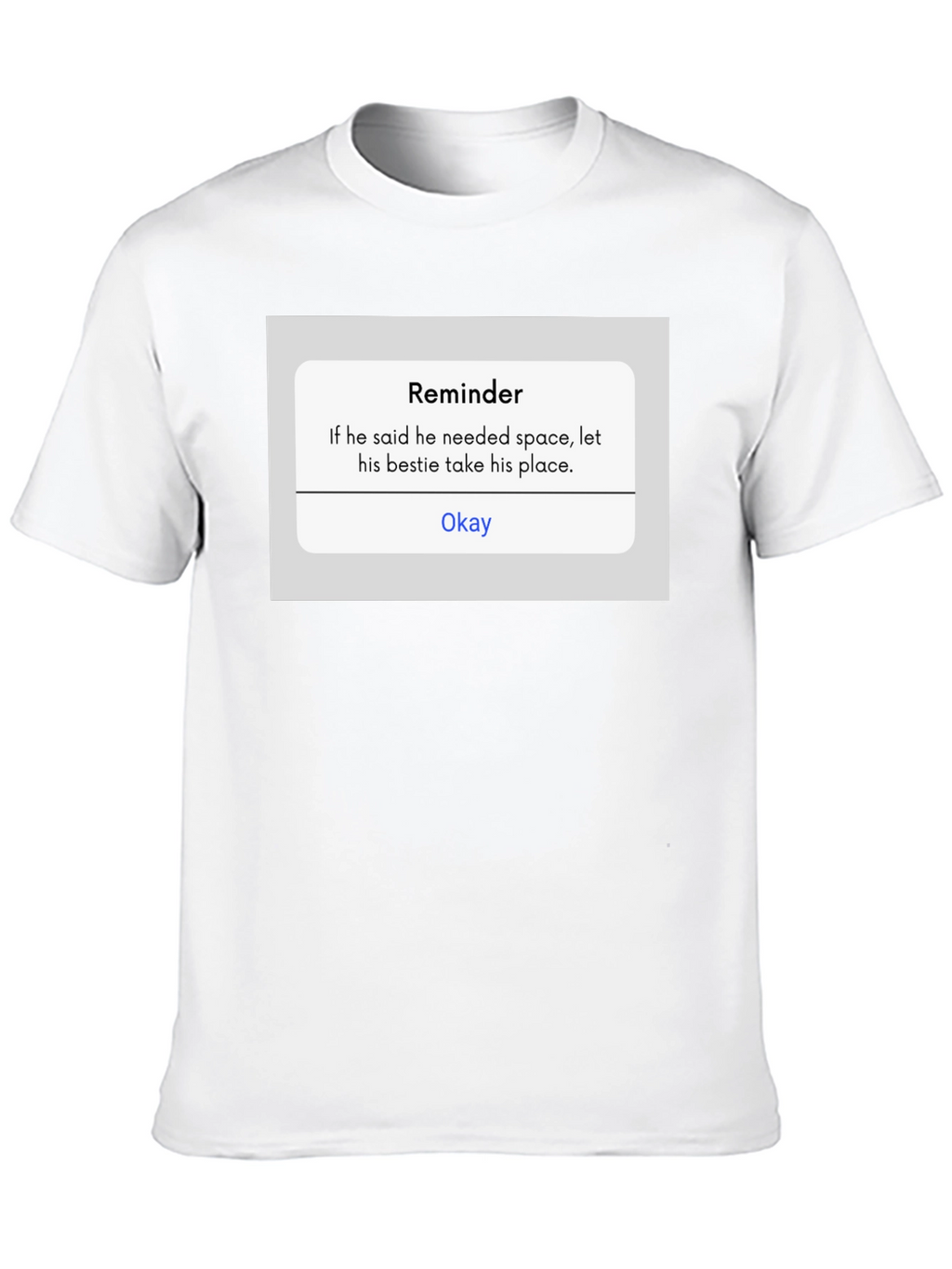 Reminder T-Shirt - Funny Sarcastic Tee