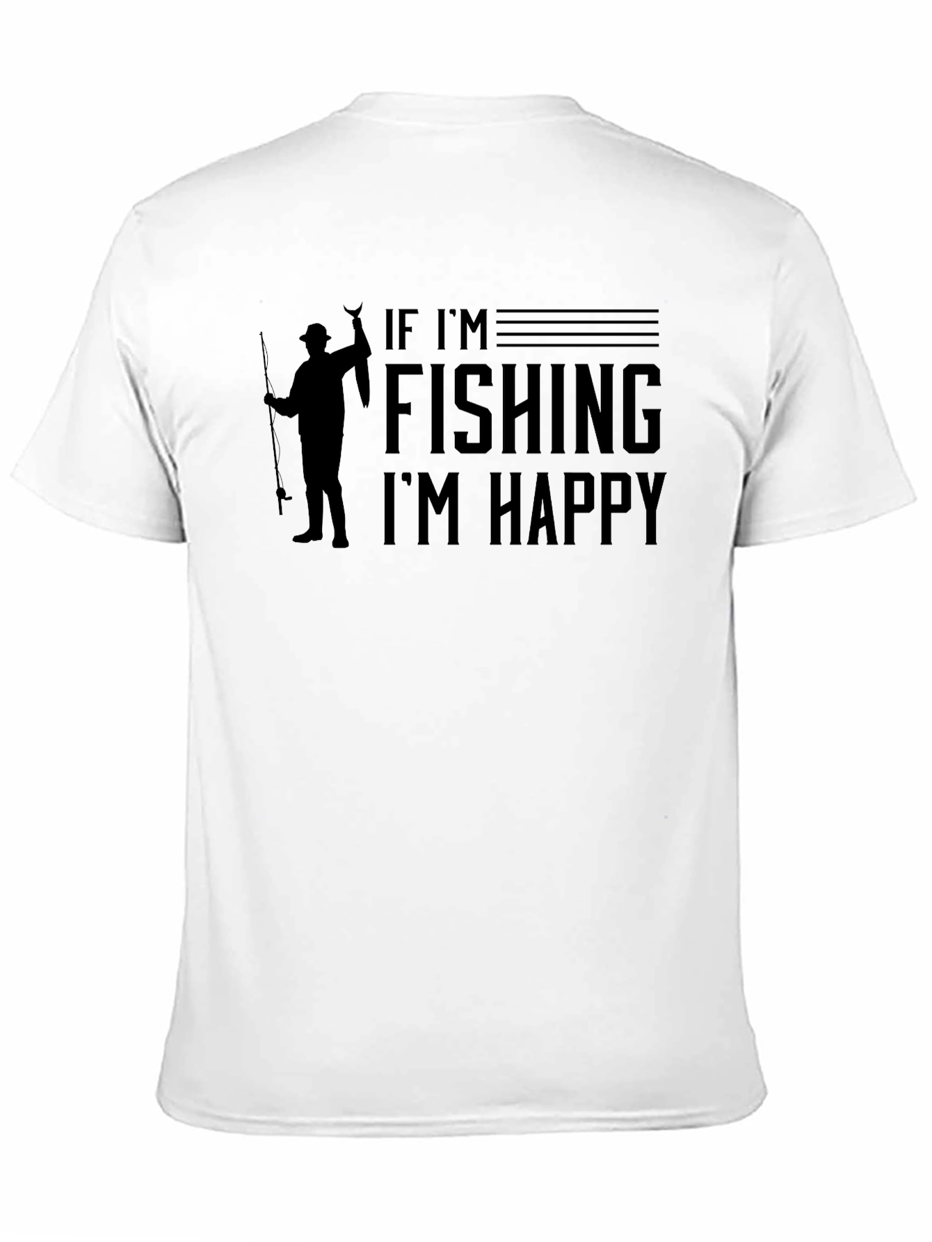 Fishing T-Shirt - If Im Fishing Im Happy