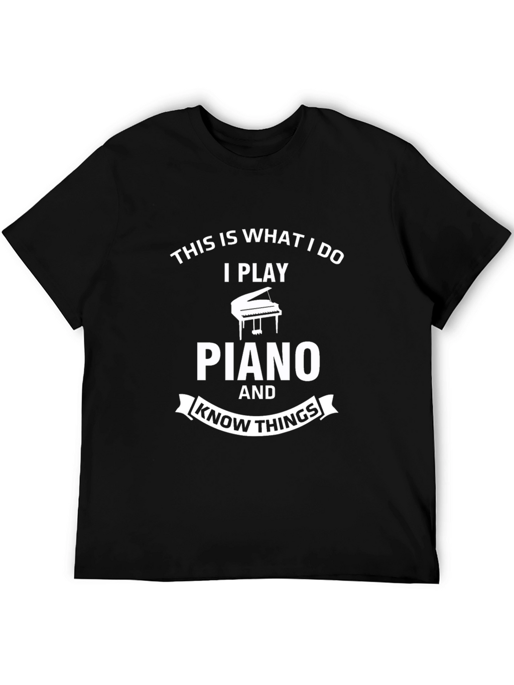 Piano Player T-Shirt: This is What I Do
