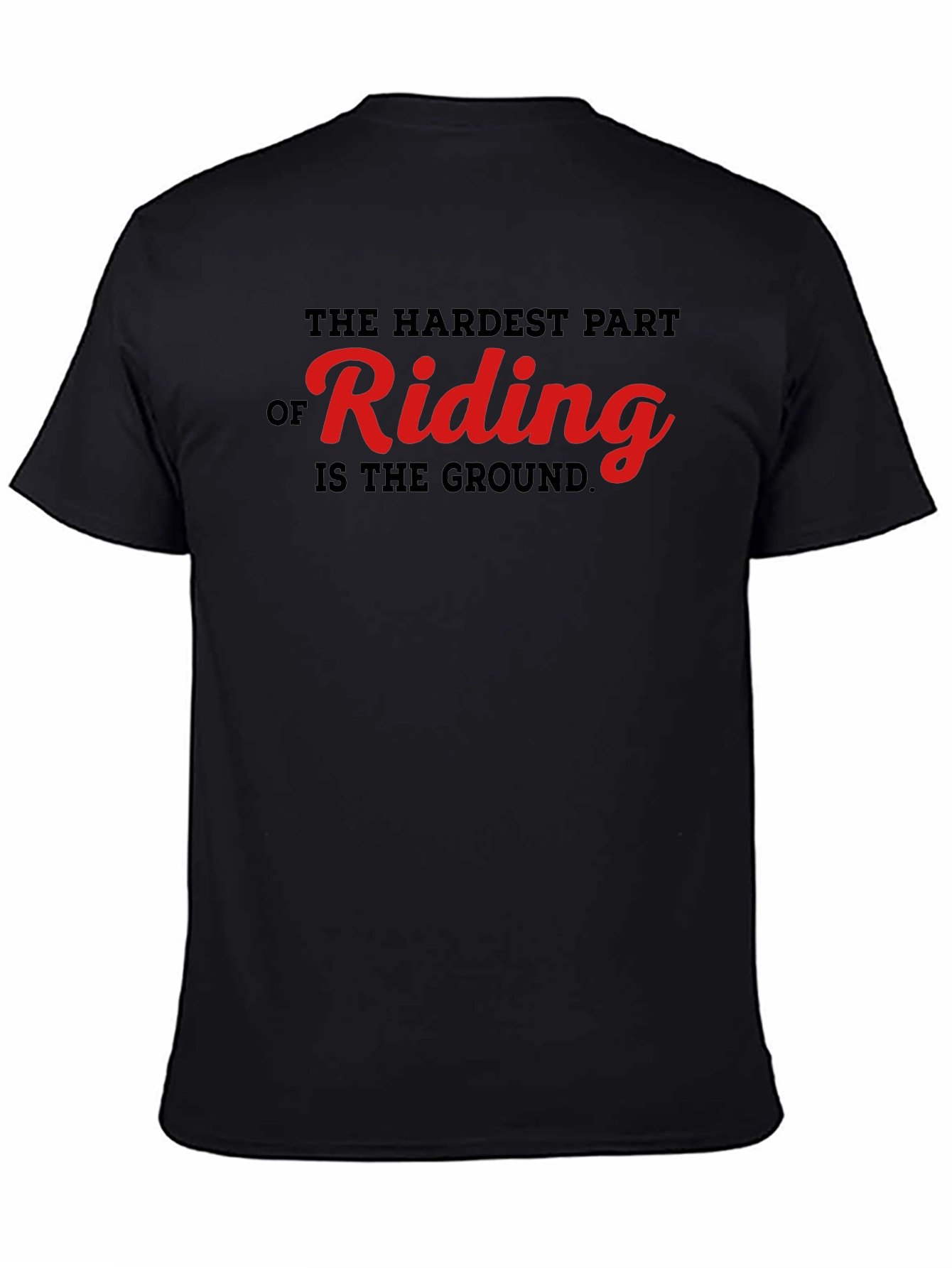 Funny Riding T-Shirt - The Hardest Part is the Ground