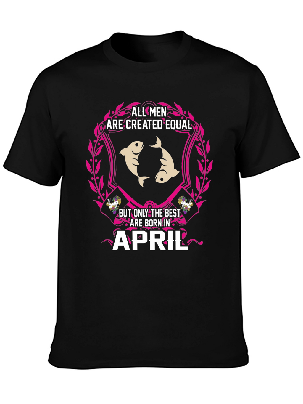 All Men Created Equal April Birthday T-Shirt