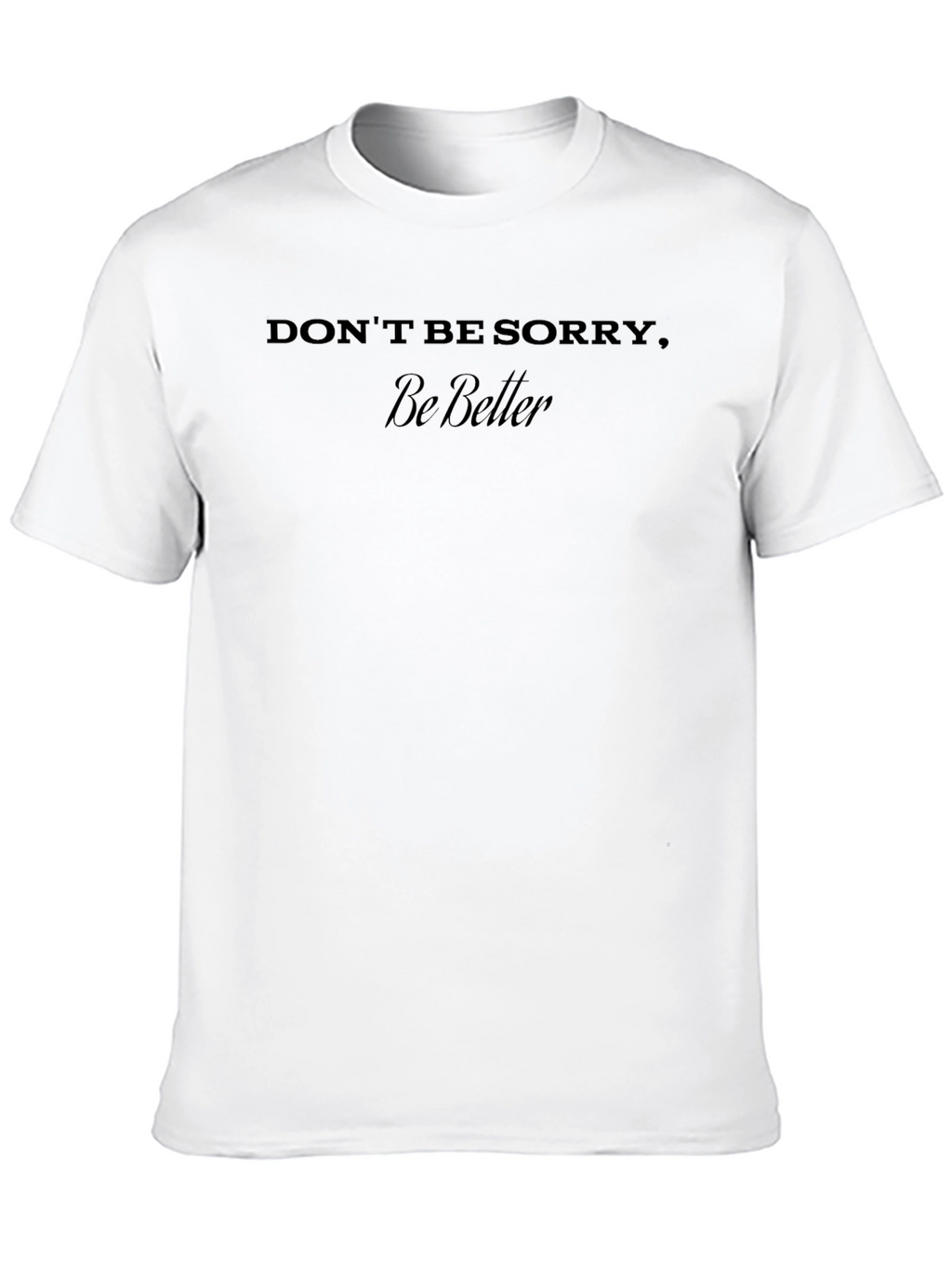 Be Better Graphic Tee - Motivational Black T-Shirt