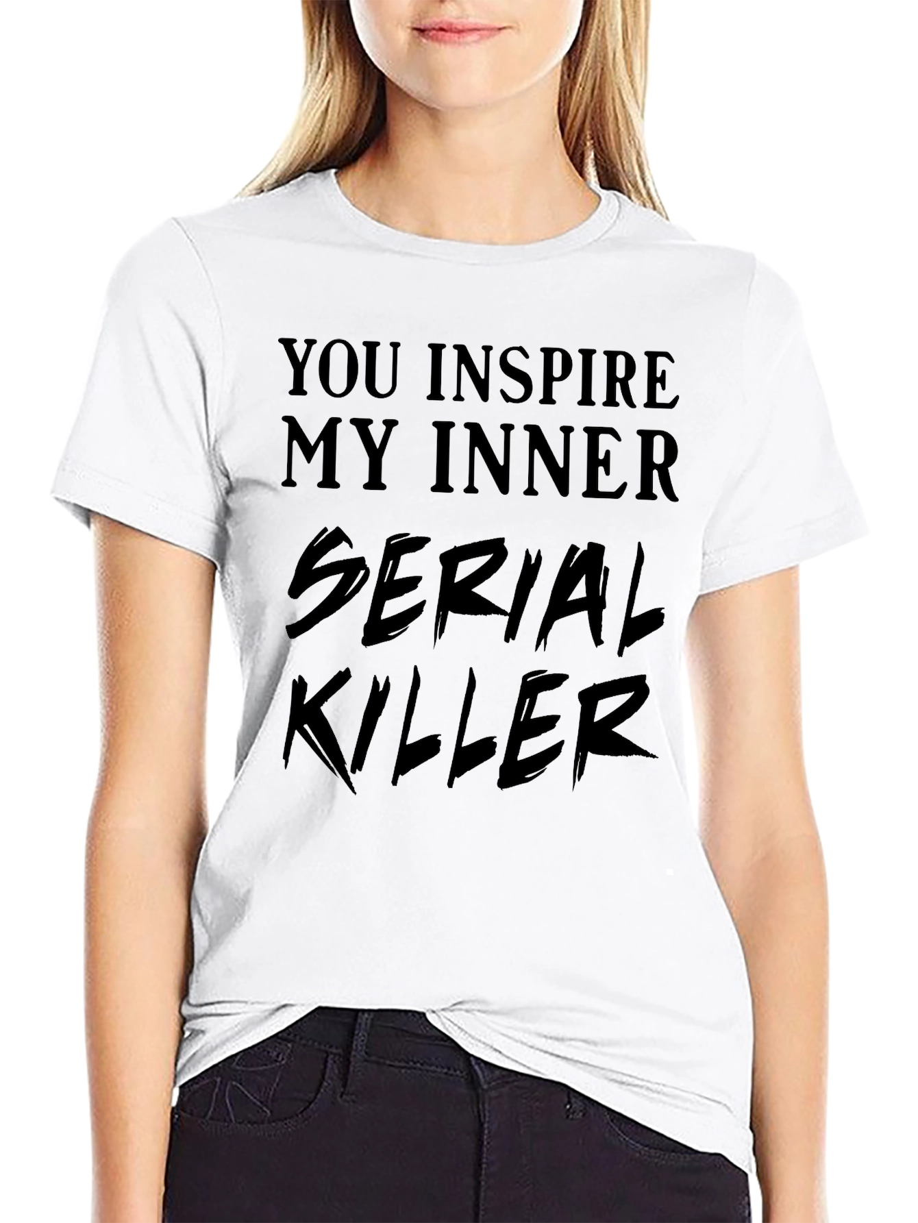 You Inspire My Inner Serial Killer T-Shirt