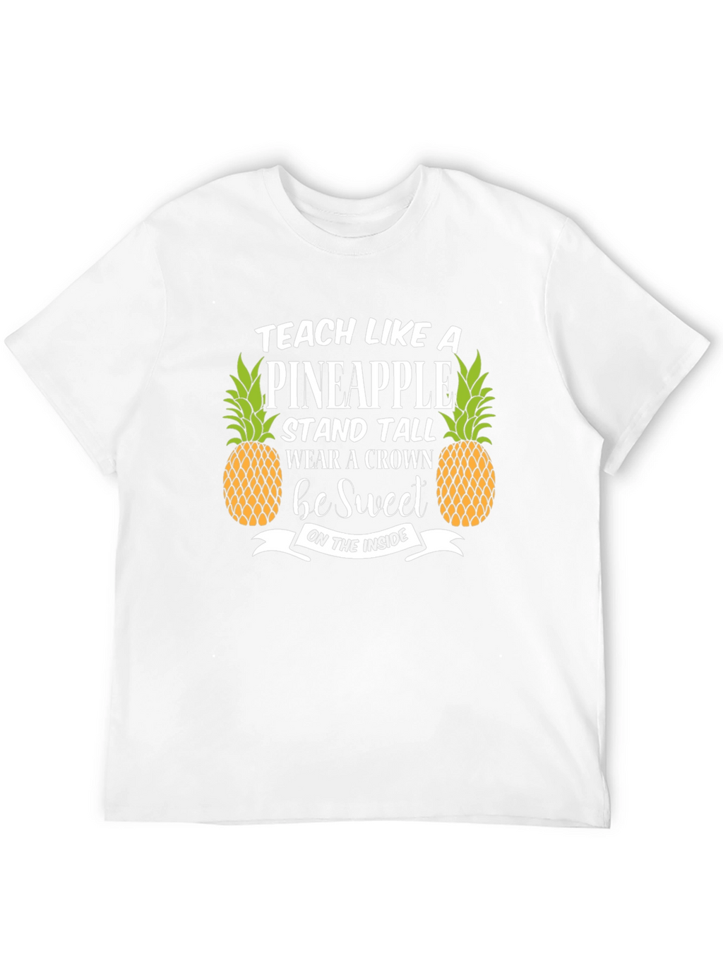 Teach Like A Pineapple T-Shirt