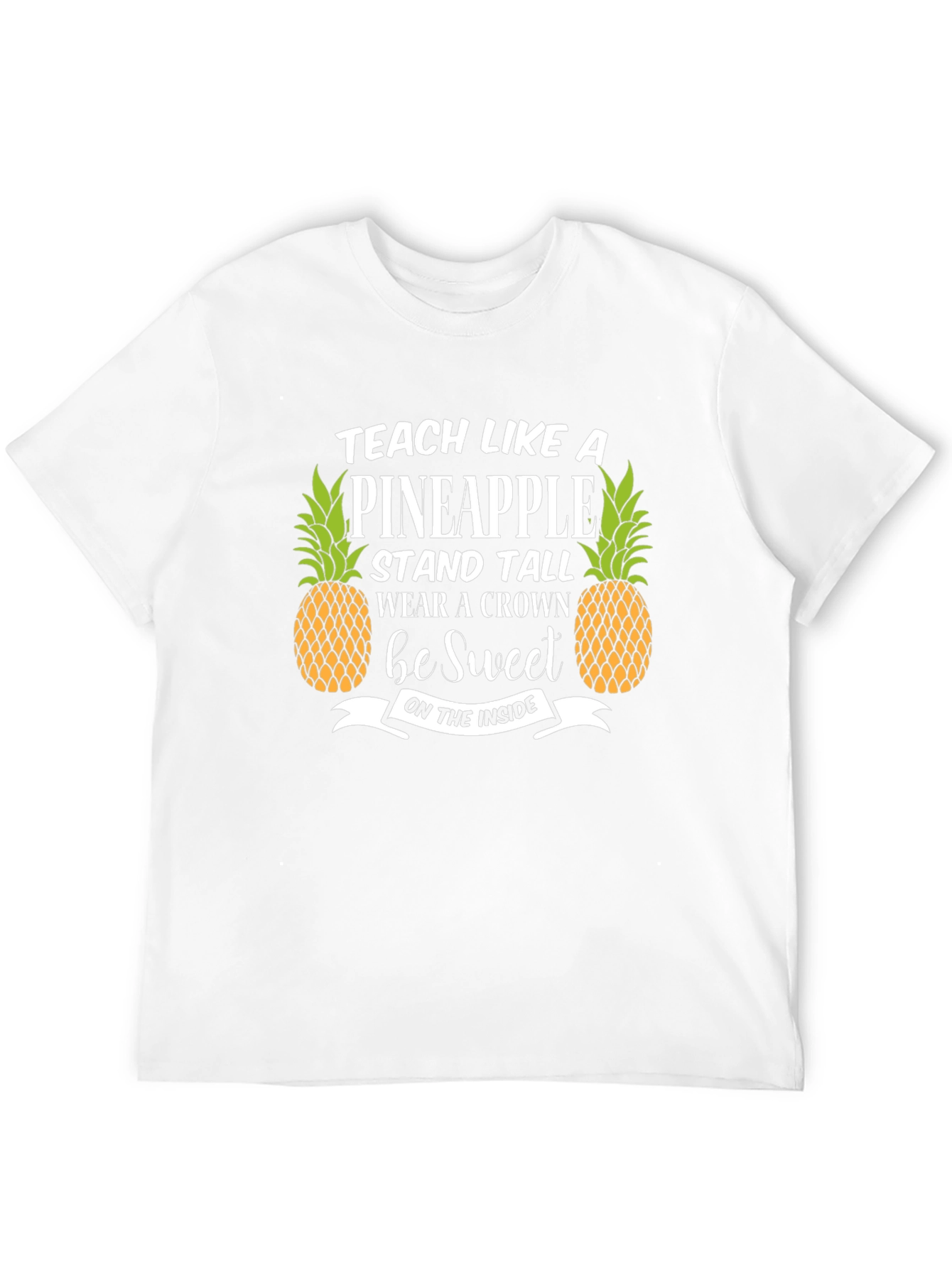 Teach Like A Pineapple T-Shirt