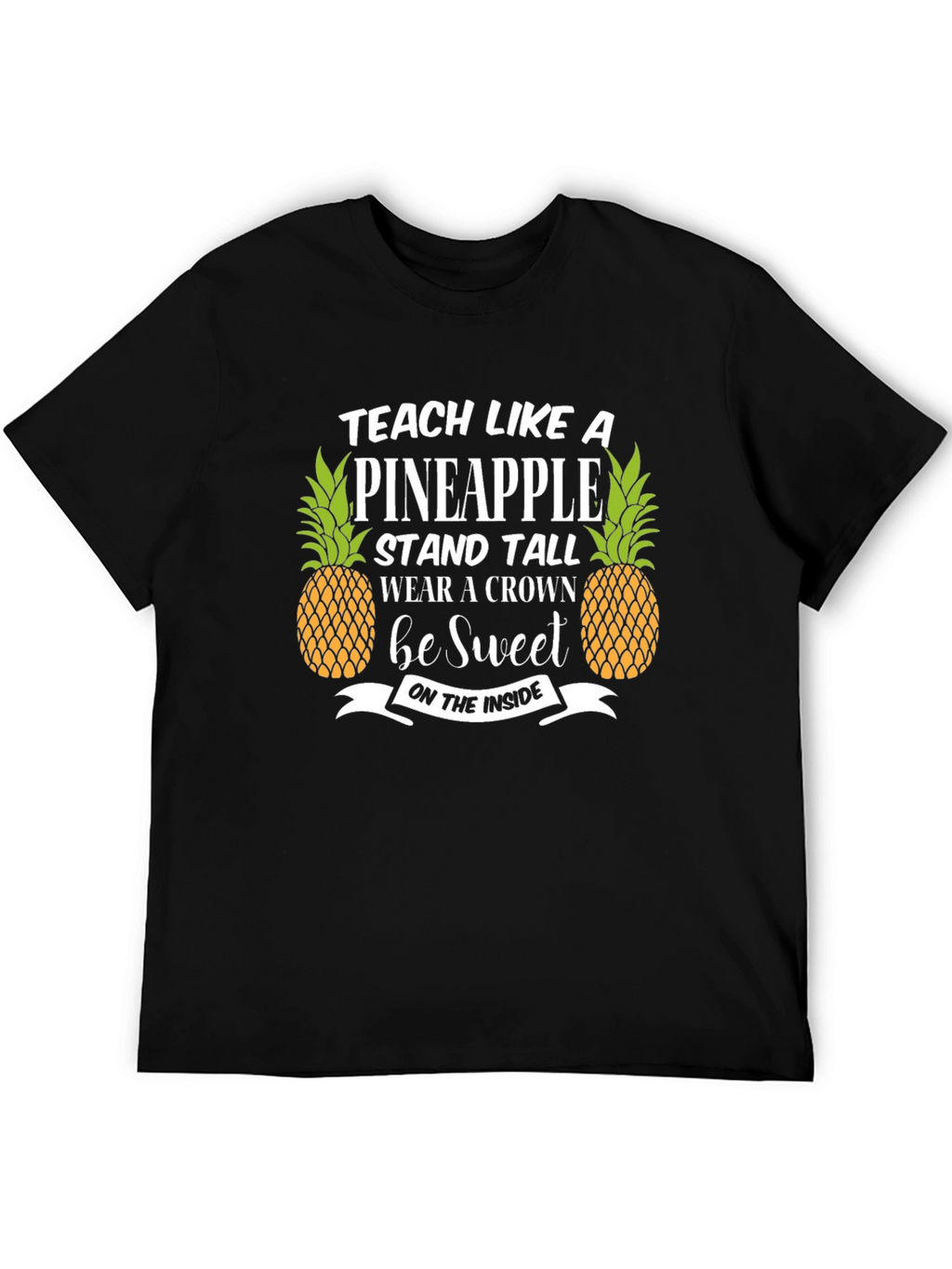 Teach Like A Pineapple T-Shirt