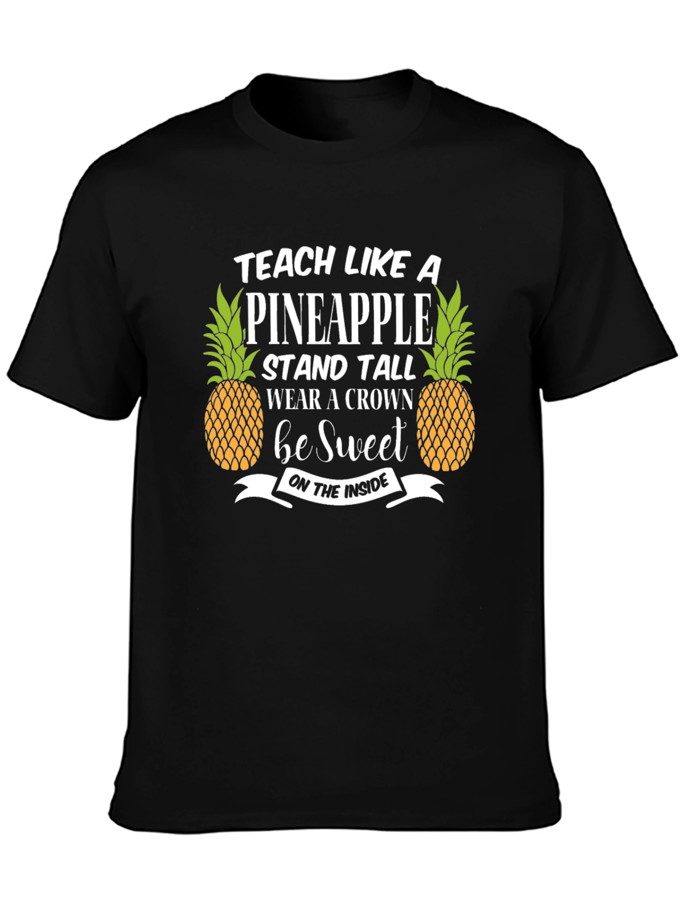 Teach Like A Pineapple T-Shirt