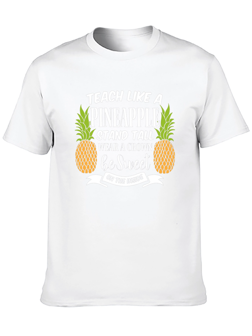 Teach Like A Pineapple T-Shirt