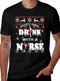 Safety First Drink With A Nurse Ugly Christmas T-Shirt