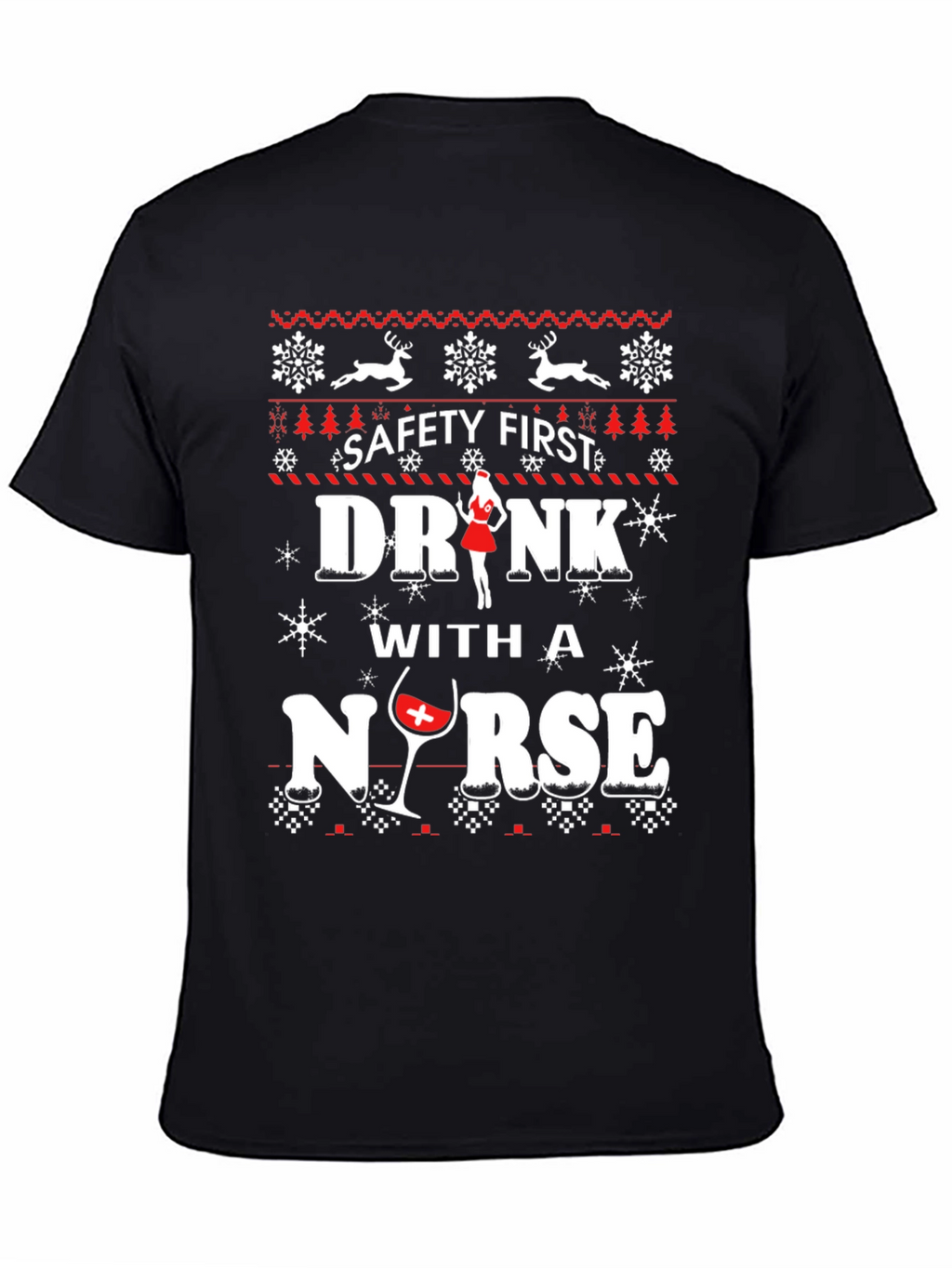 Safety First Drink With A Nurse Ugly Christmas T-Shirt