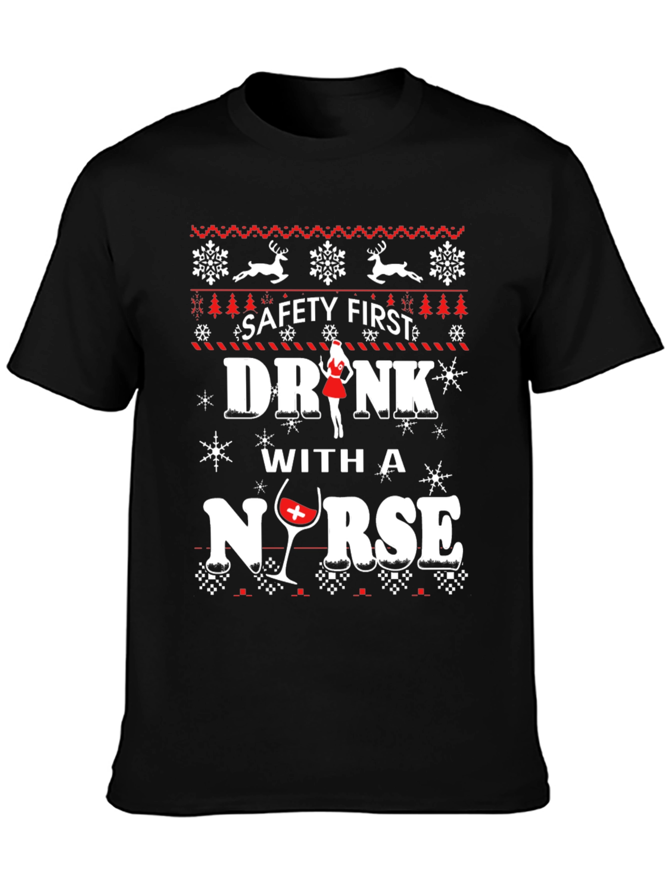 Safety First Drink With A Nurse Ugly Christmas T-Shirt