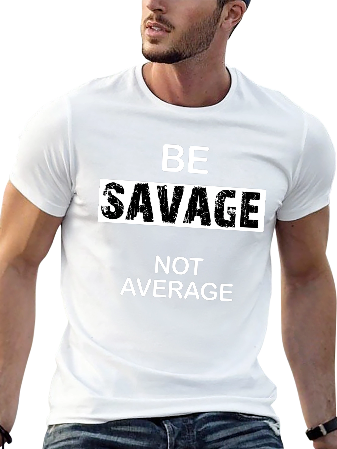 Be Savage T-Shirt - Bold Statement Tee