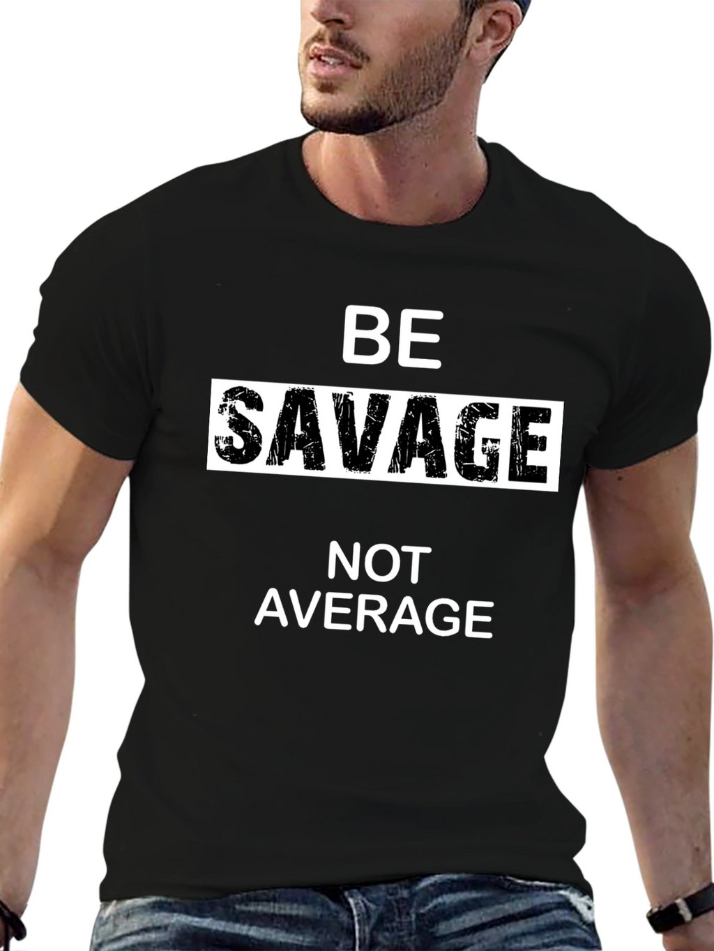 Be Savage T-Shirt - Bold Statement Tee