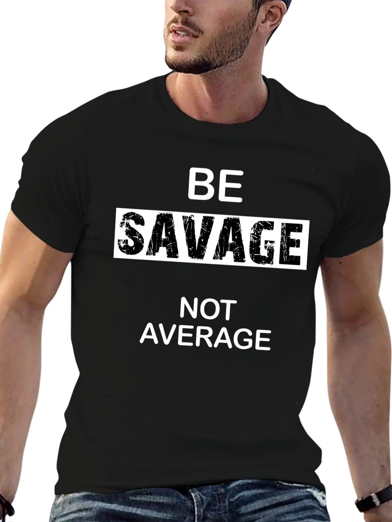 Be Savage T-Shirt - Bold Statement Tee