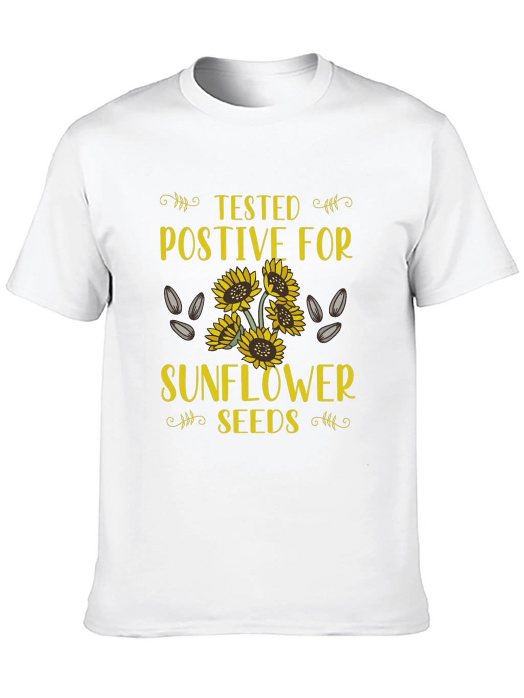Sunflower Seeds Tested Positive T-Shirt