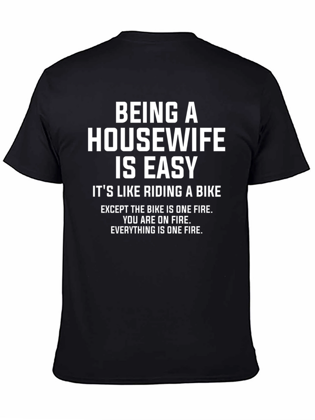 Being A Housewife Is Easy Funny T-Shirt