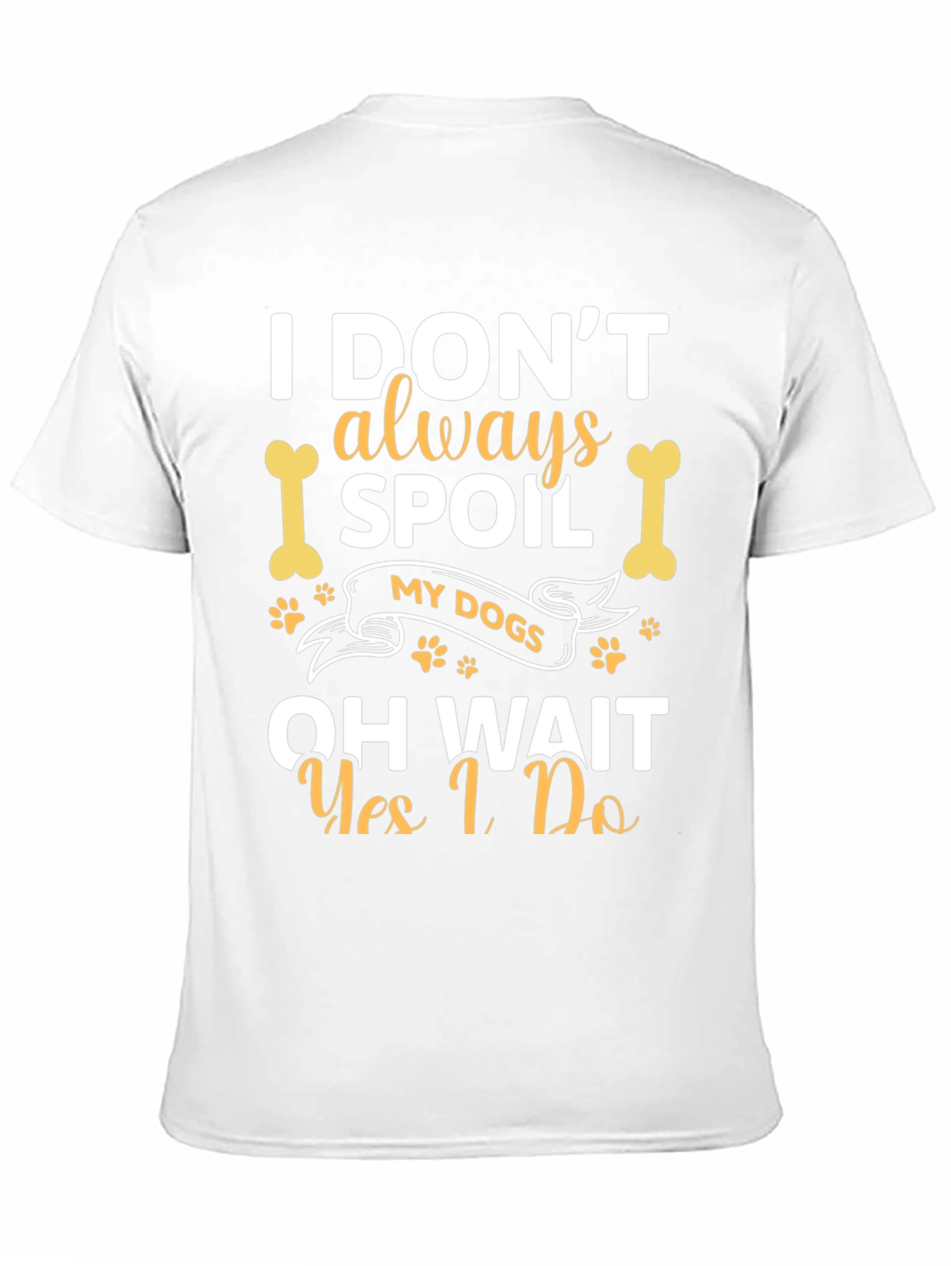 Spoil My Dogs Funny Graphic Tee