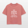 Keep calm and pretend its all in the test plan
