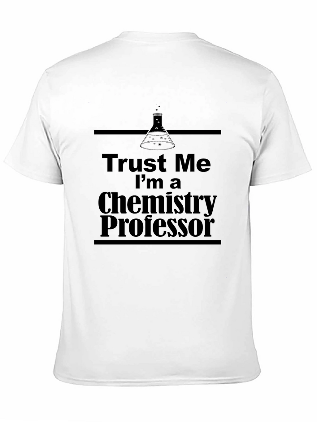 Trust Me Im a Chemistry Professor T-Shirt