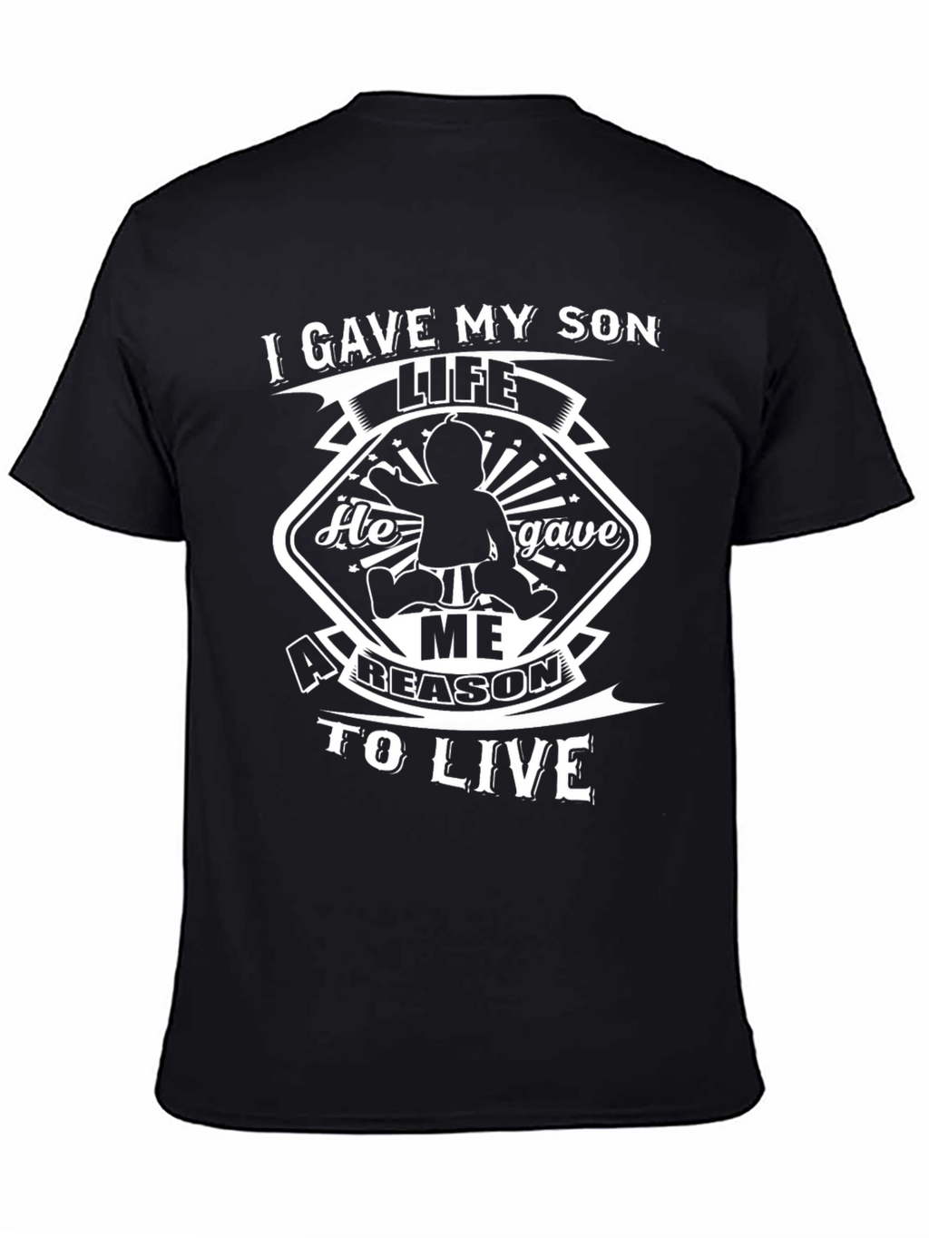 Father Son T-Shirt: I Gave My Son Life