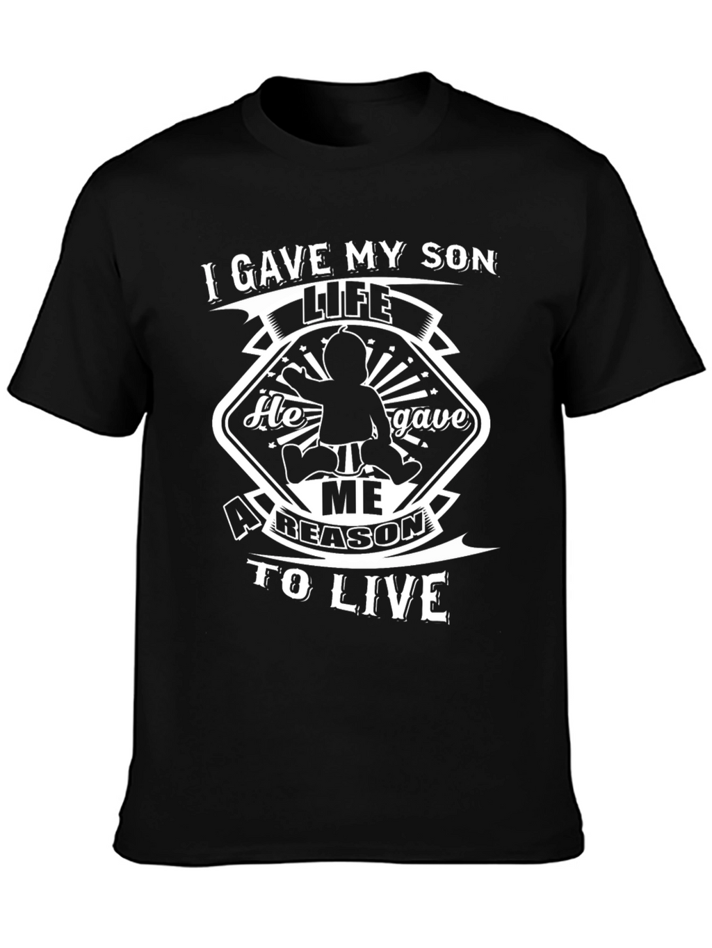 Father Son T-Shirt: I Gave My Son Life