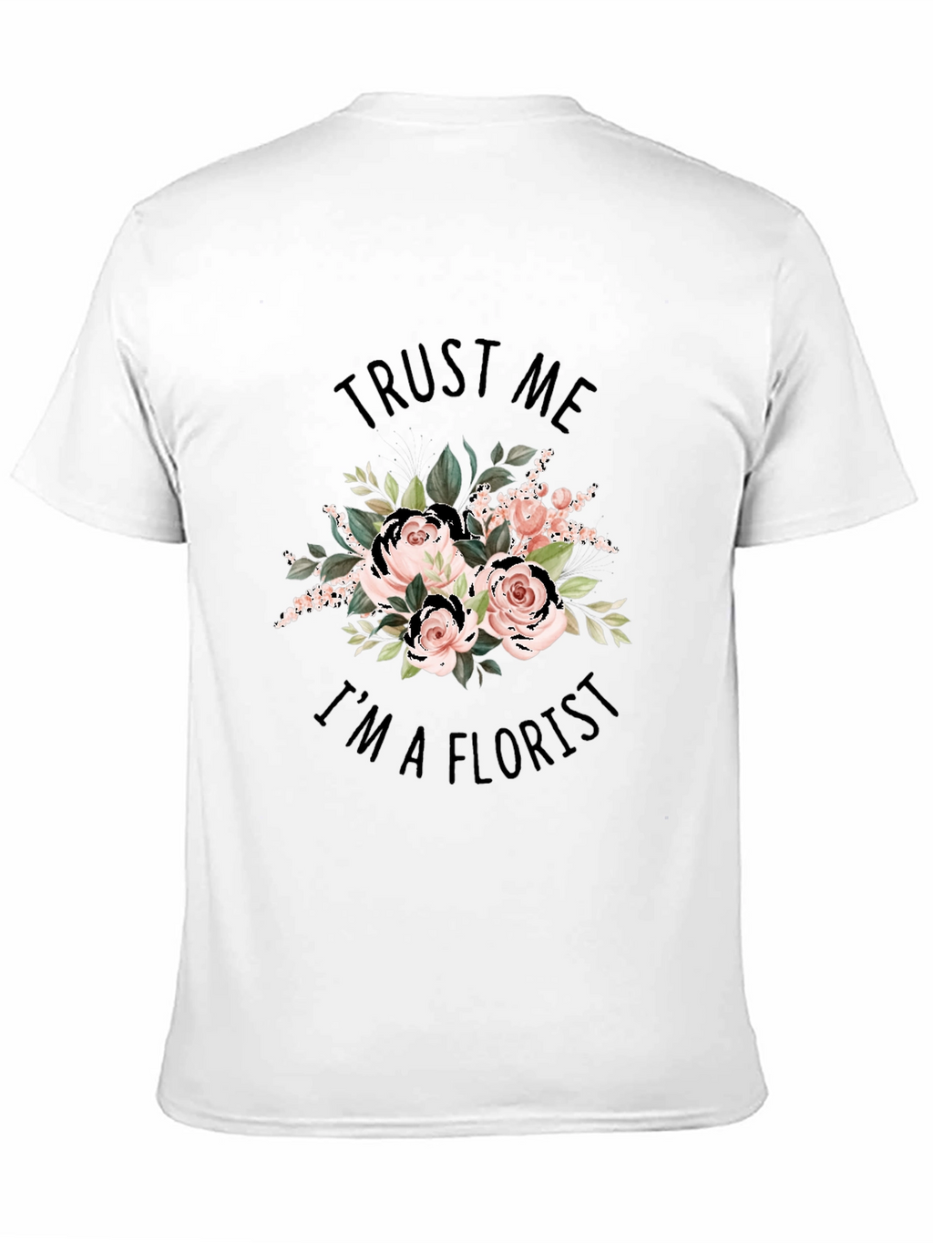 Trust Me Im a Florist Black Graphic T-Shirt