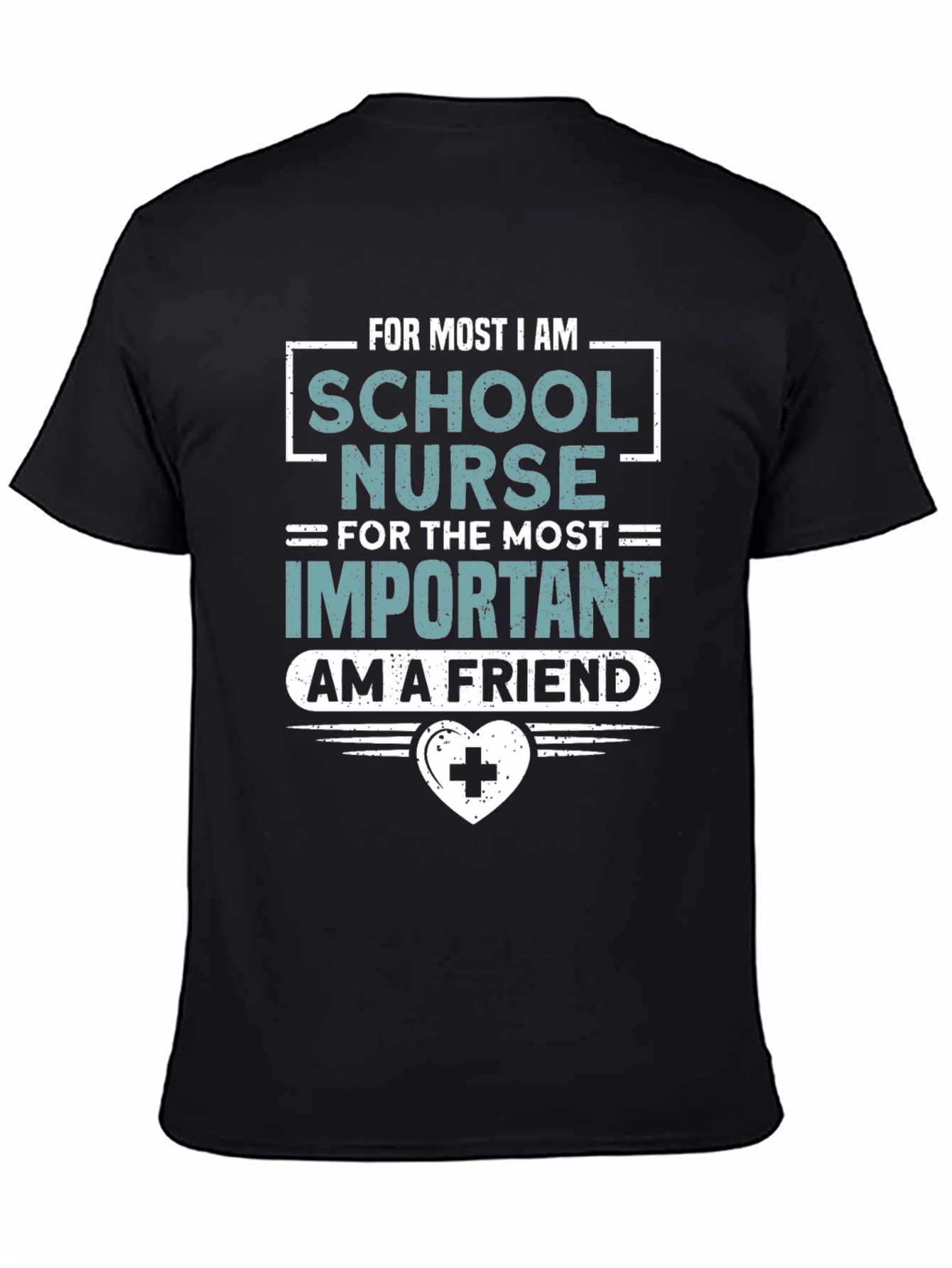 School Nurse T-Shirt: For Most Important I am a Friend
