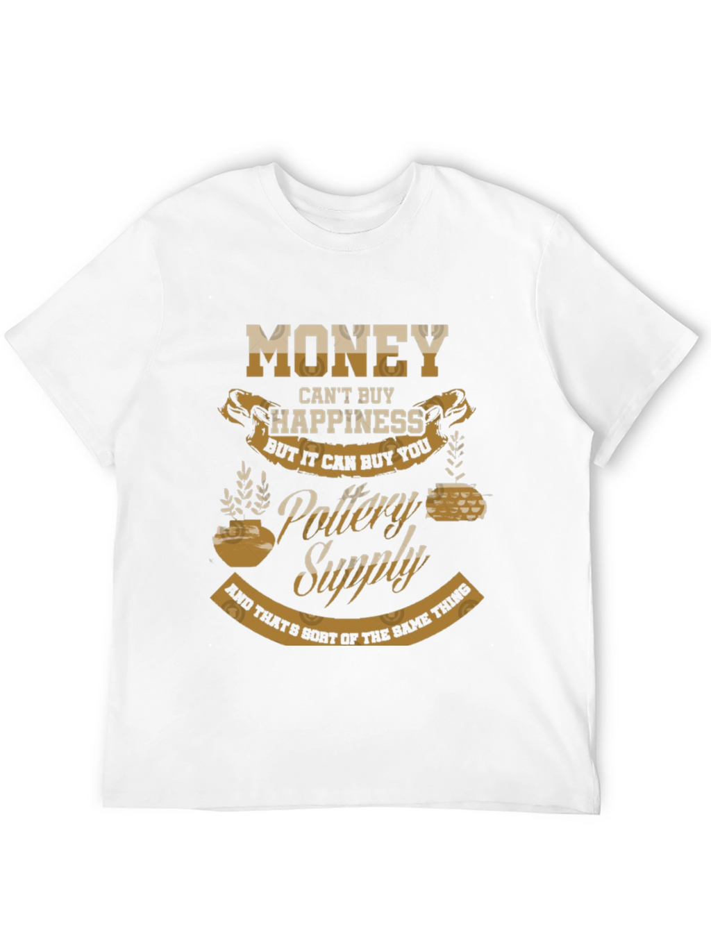 Pottery Supply Graphic Tee - Money Cant Buy Happiness